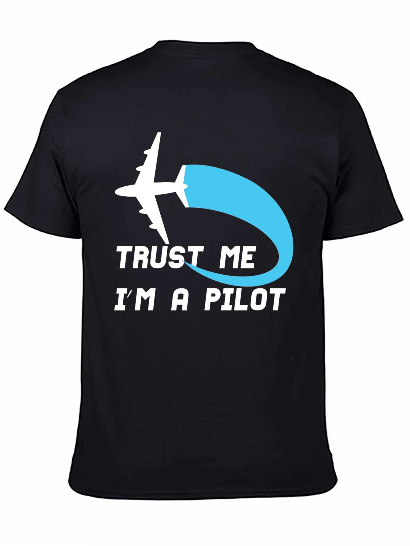Trust Me Im A Pilot T-Shirt