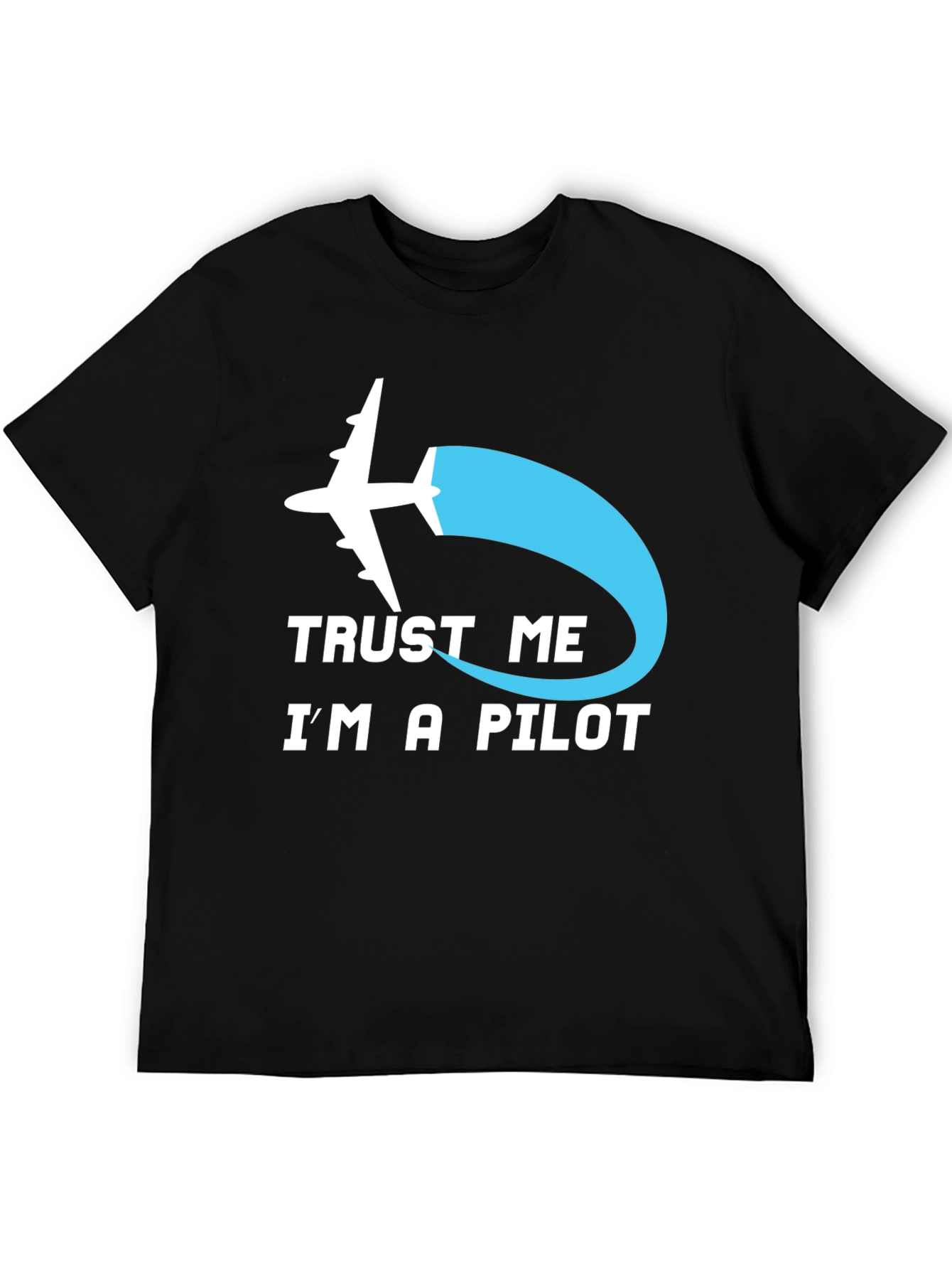 Trust Me Im A Pilot T-Shirt