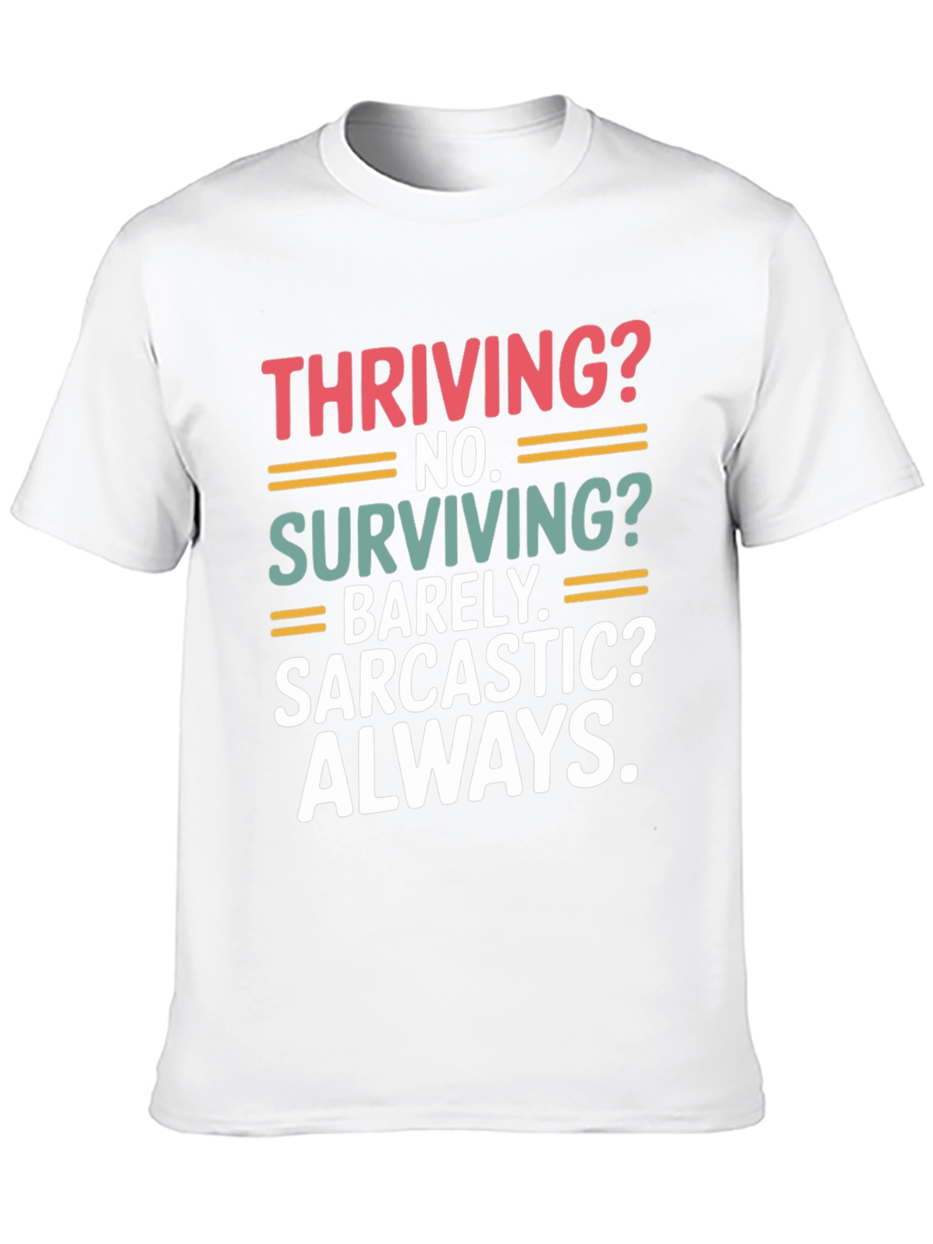 Thriving? No. Sarcastic? Always. T-Shirt