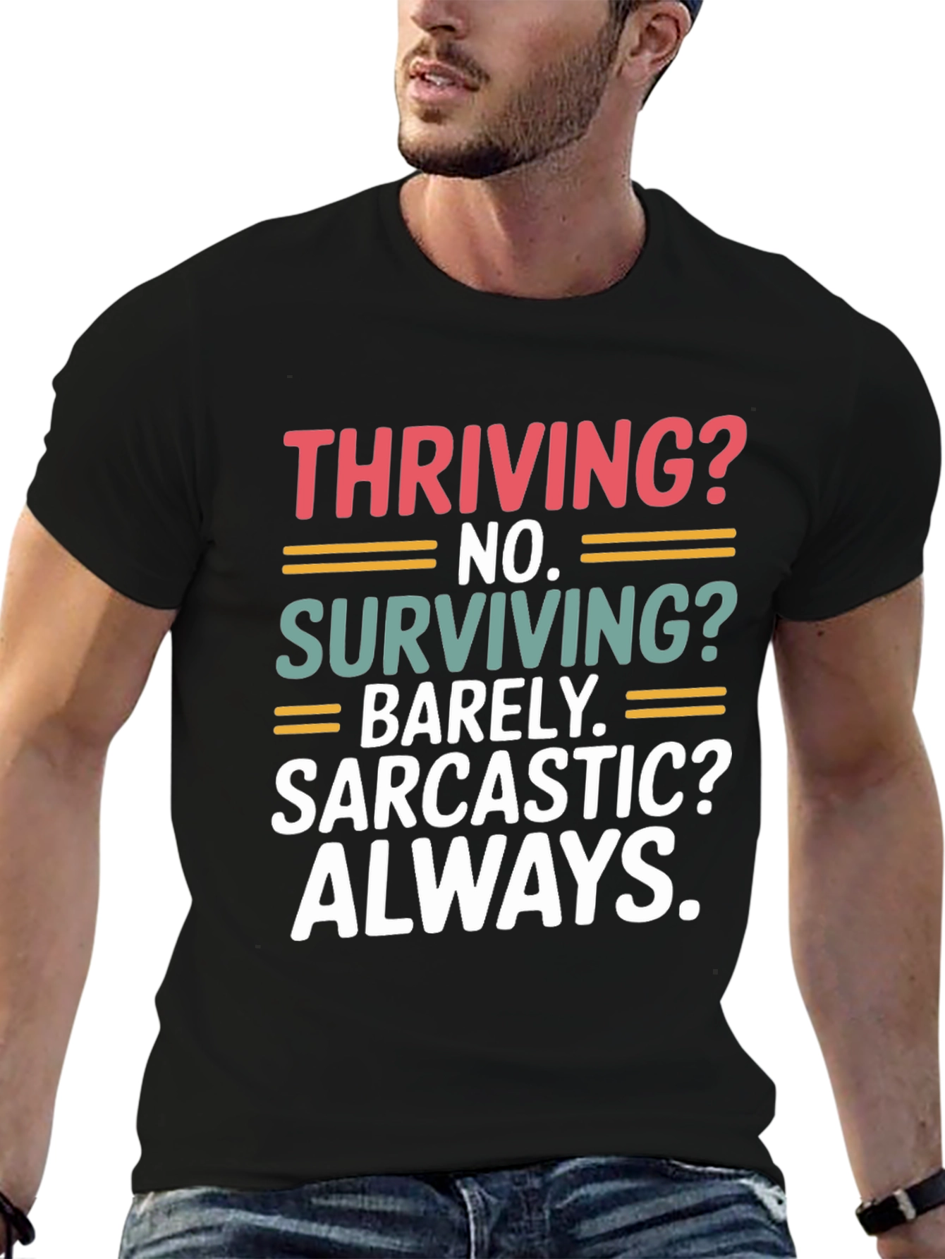 Thriving? No. Sarcastic? Always. T-Shirt