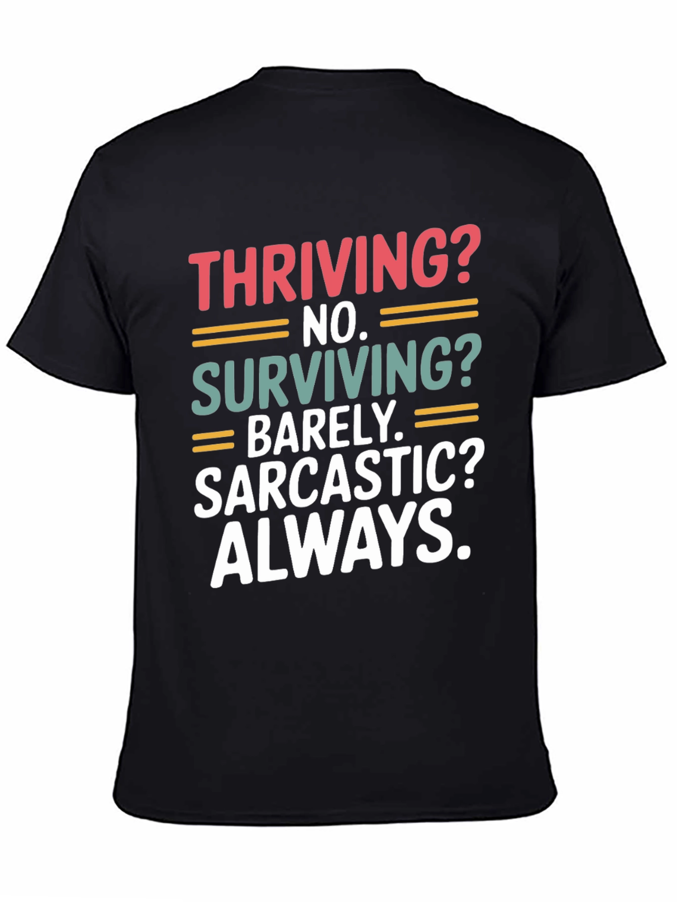 Thriving? No. Sarcastic? Always. T-Shirt