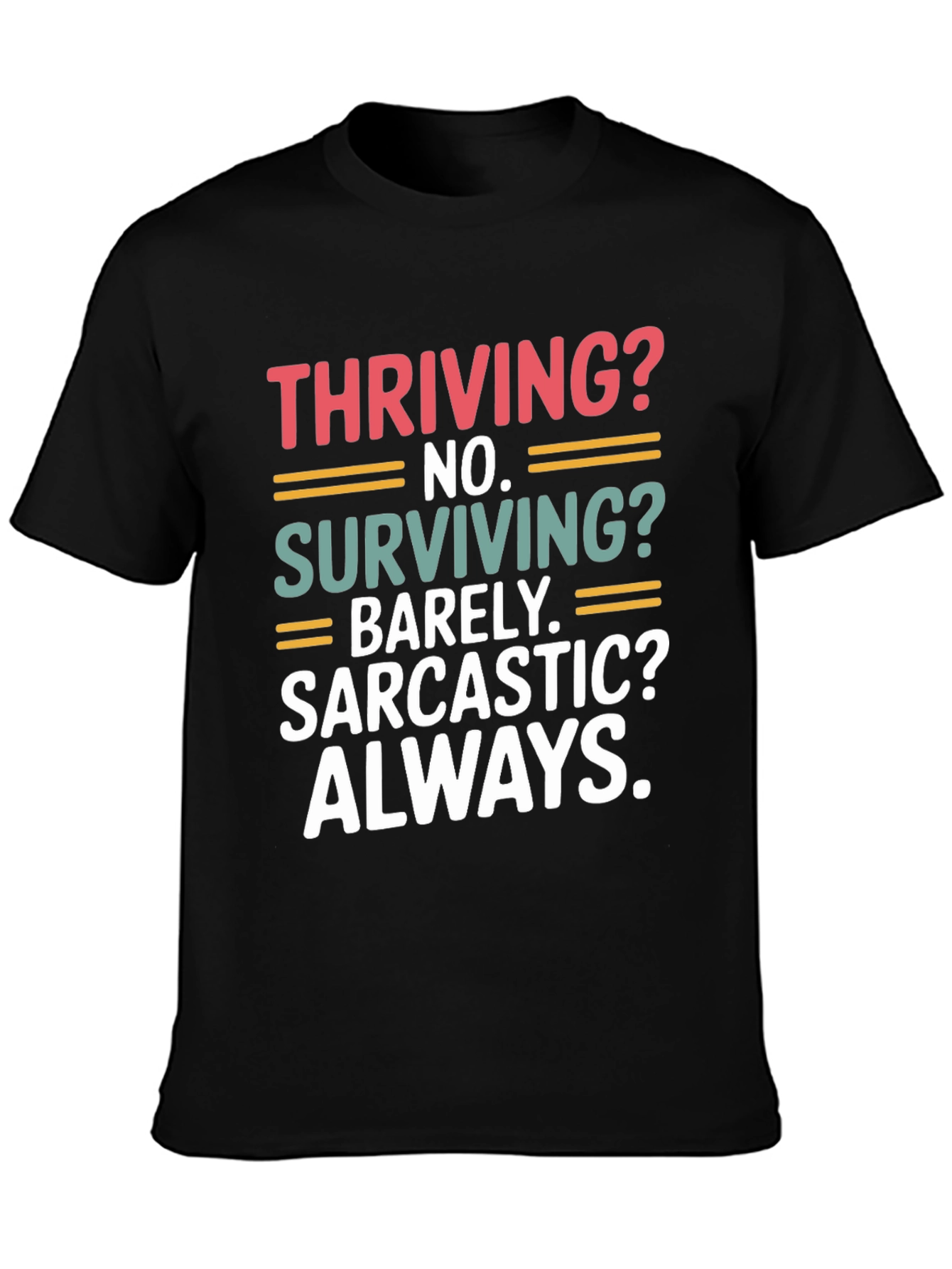 Thriving? No. Sarcastic? Always. T-Shirt