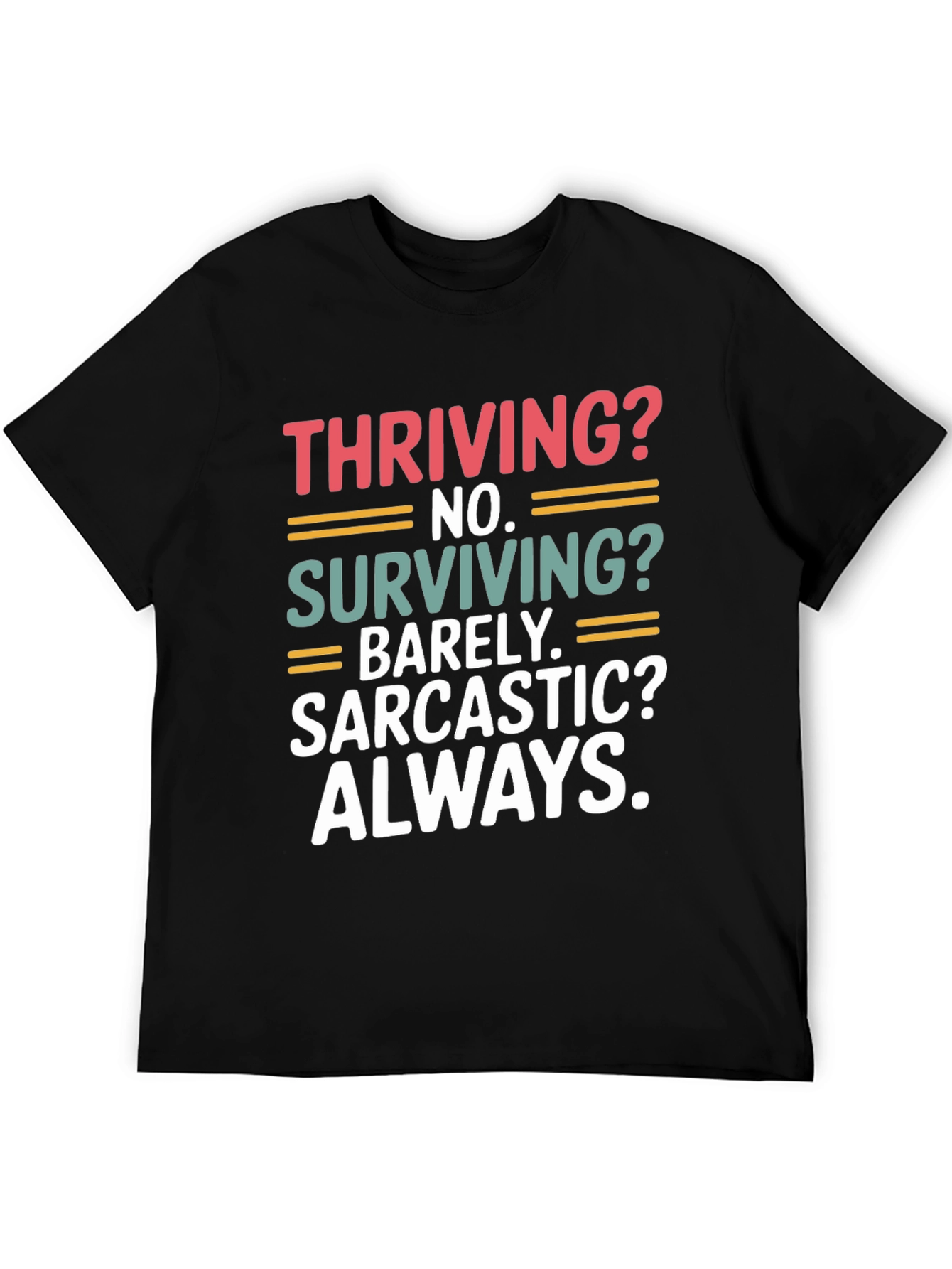 Thriving? No. Sarcastic? Always. T-Shirt