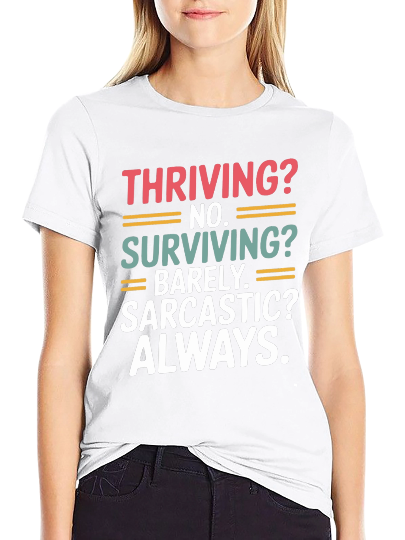Thriving? No. Sarcastic? Always. T-Shirt