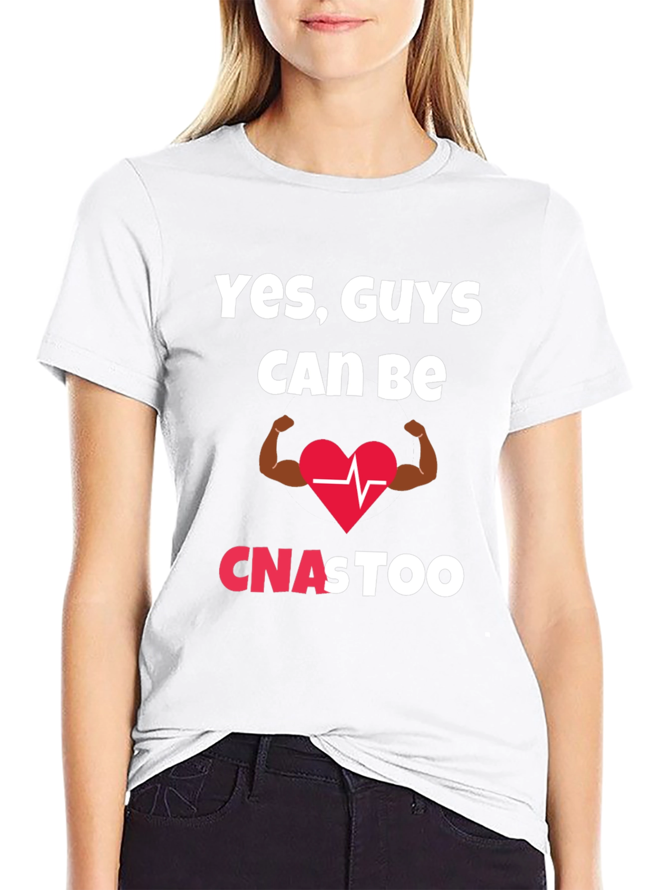 Yes Guys Can Be CNAs Too T-Shirt