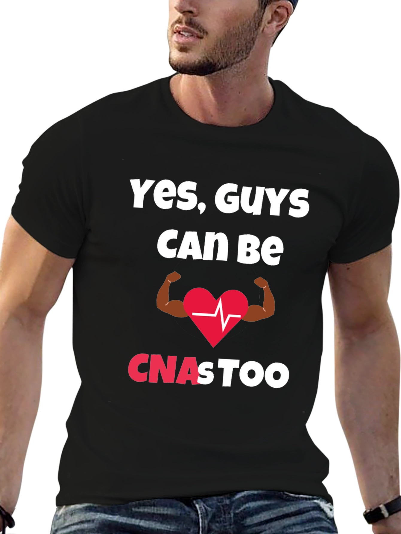 Yes Guys Can Be CNAs Too T-Shirt