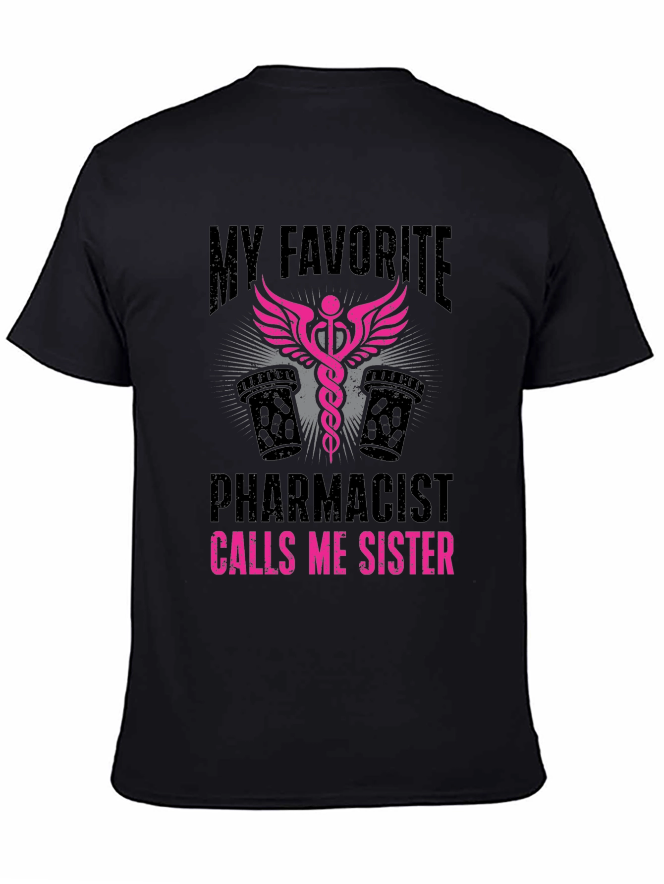 My Favorite Pharmacist Calls Me Sister T-Shirt