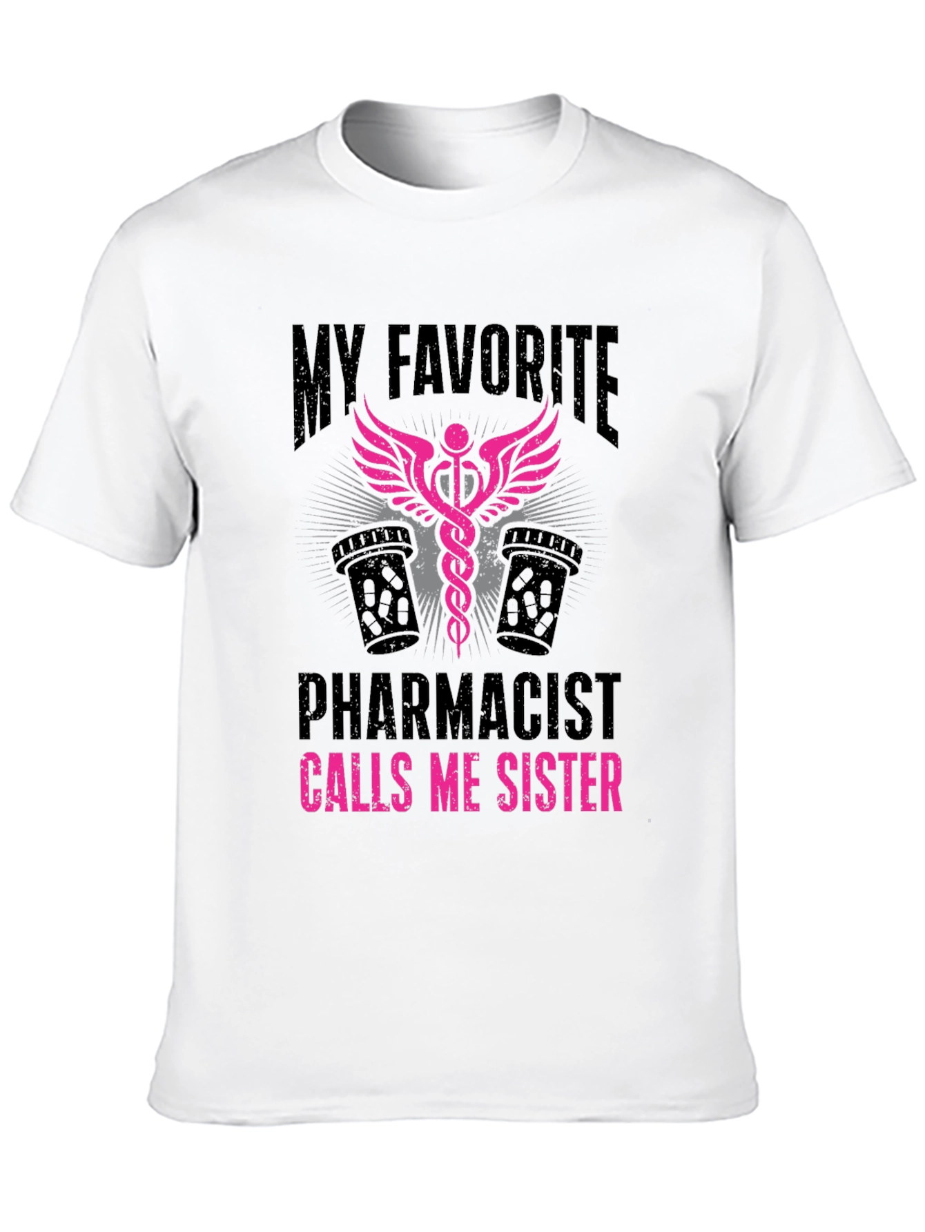 My Favorite Pharmacist Calls Me Sister T-Shirt