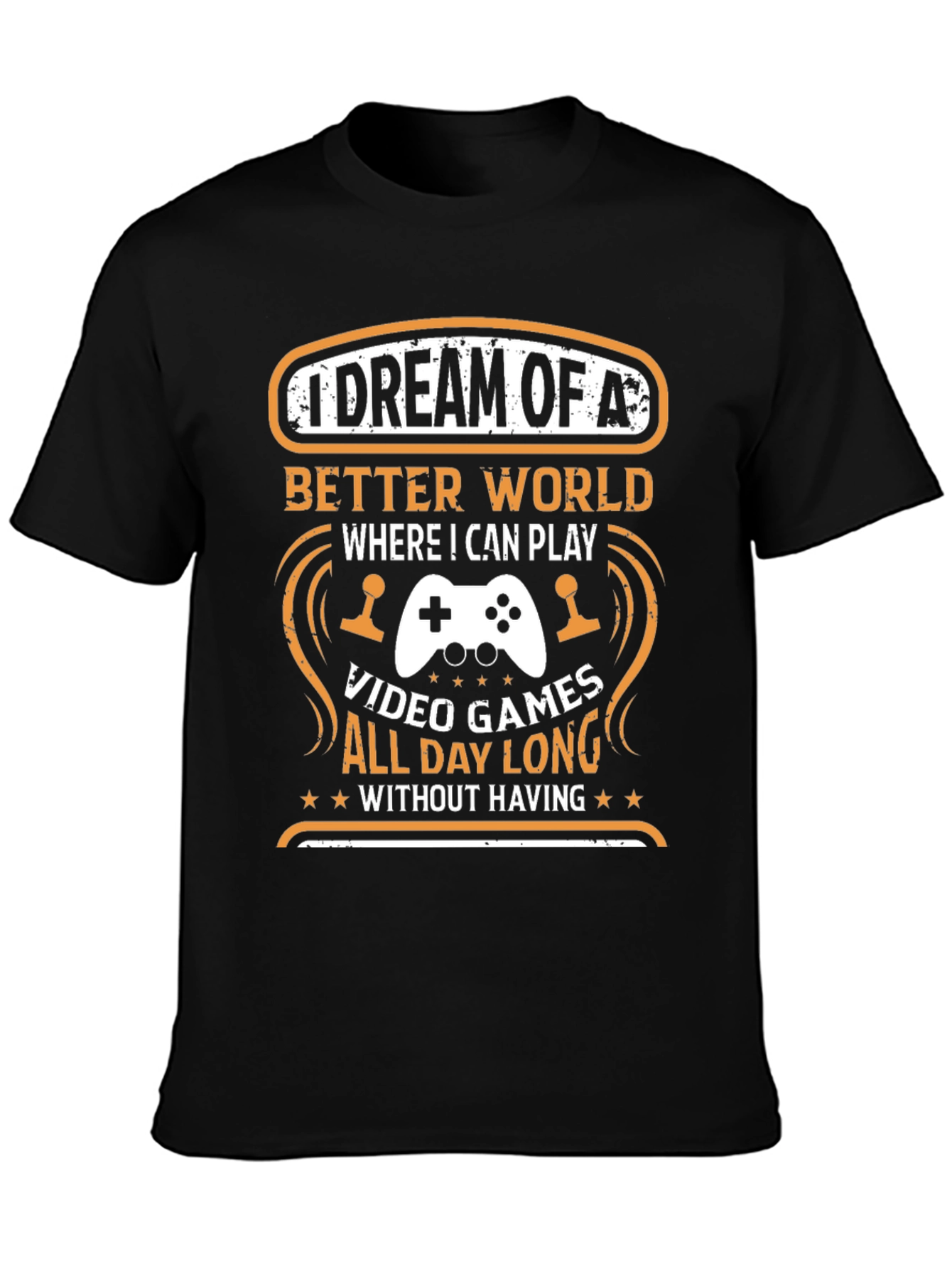 Gamers Dream T-Shirt: Video Games All Day Long