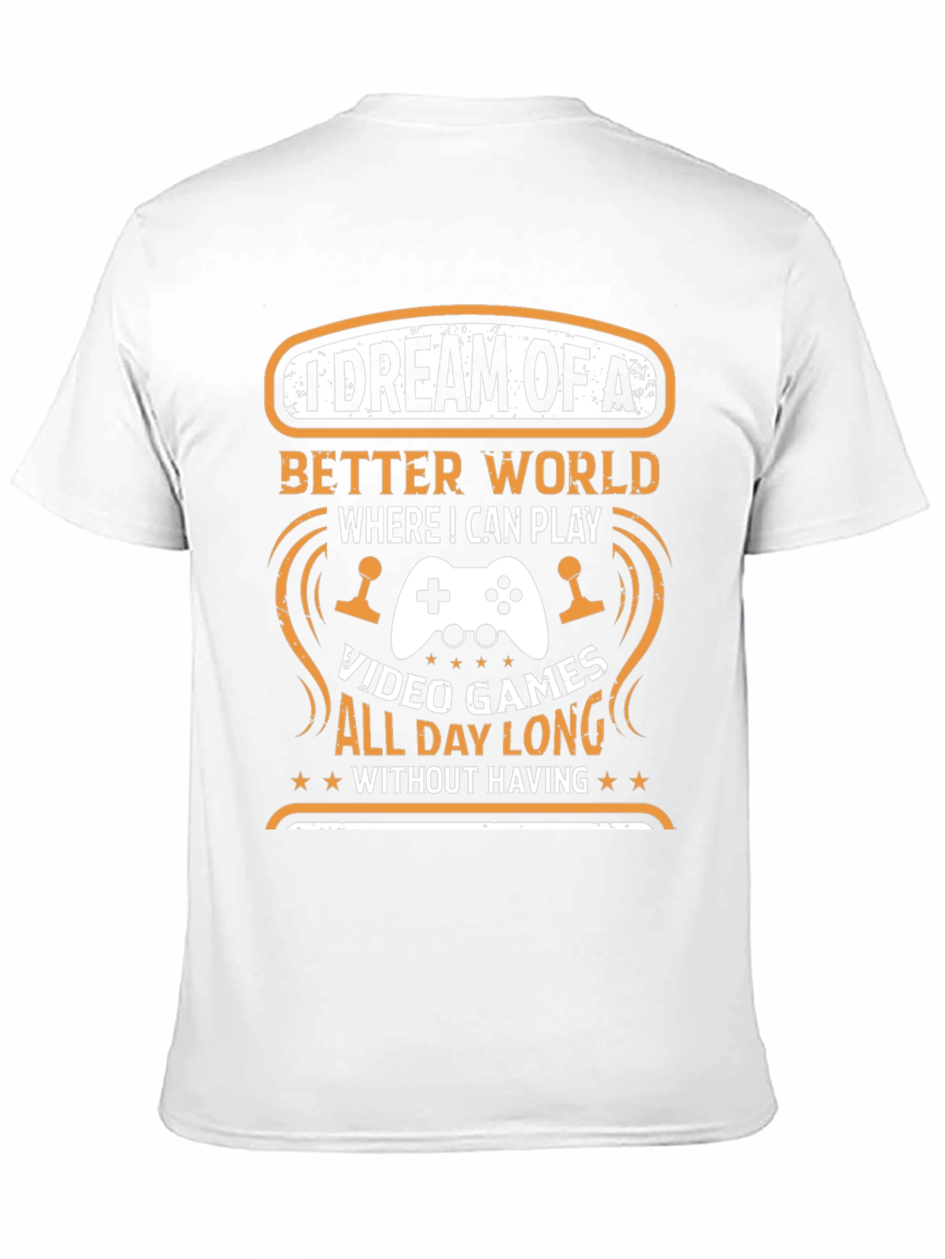 Gamers Dream T-Shirt: Video Games All Day Long