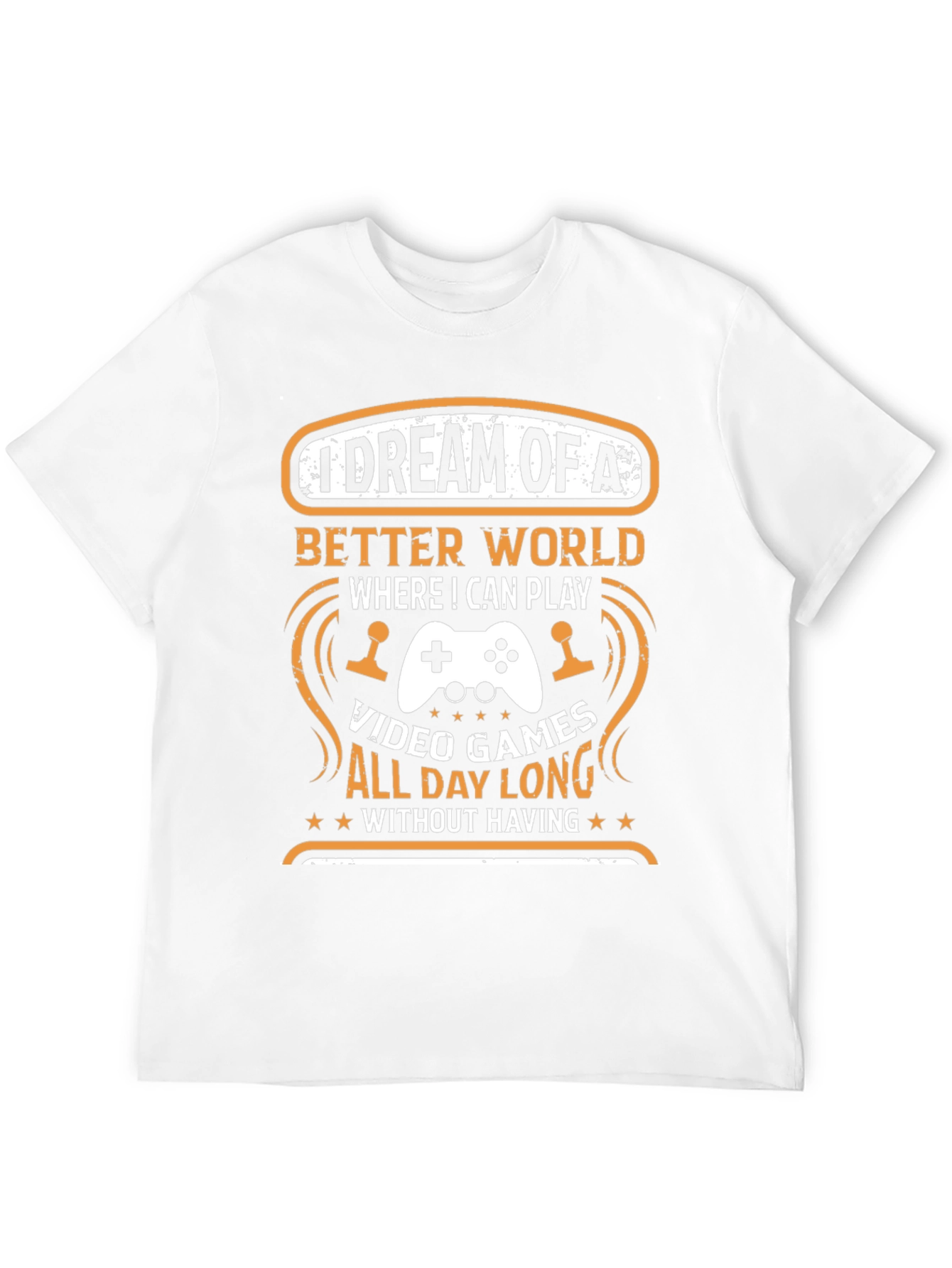 Gamers Dream T-Shirt: Video Games All Day Long