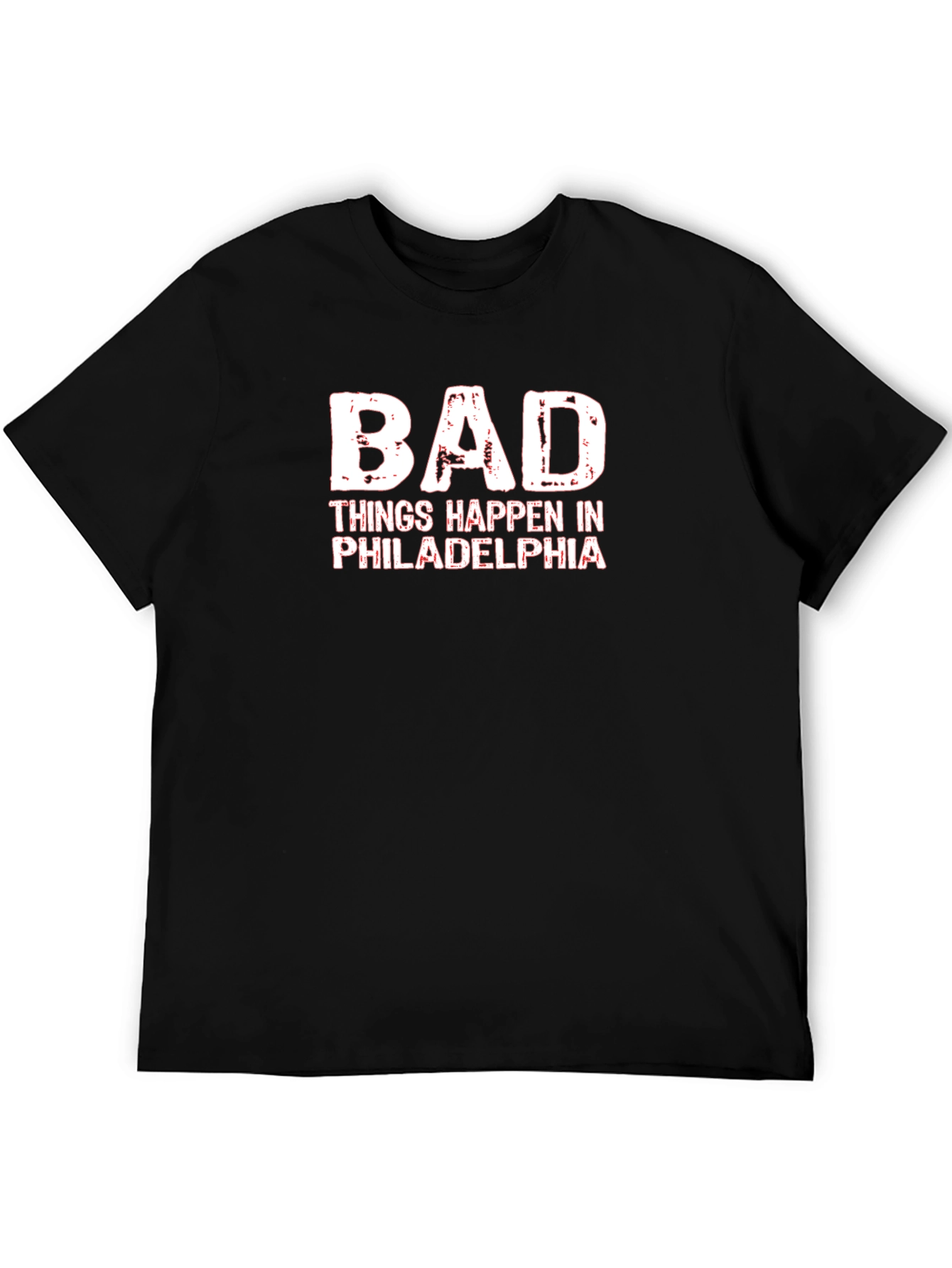 Bad Things Happen in Philadelphia T-Shirt