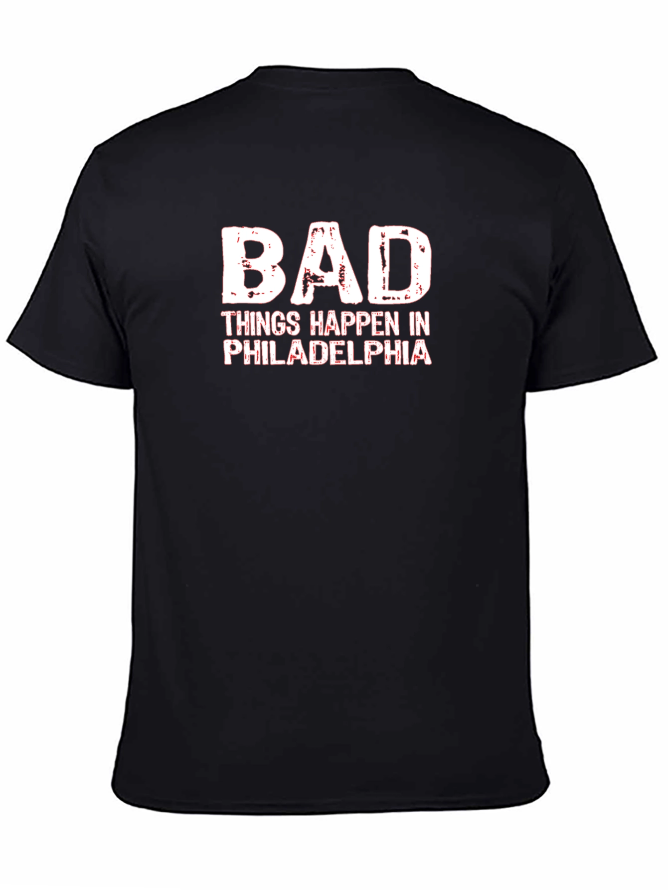 Bad Things Happen in Philadelphia T-Shirt