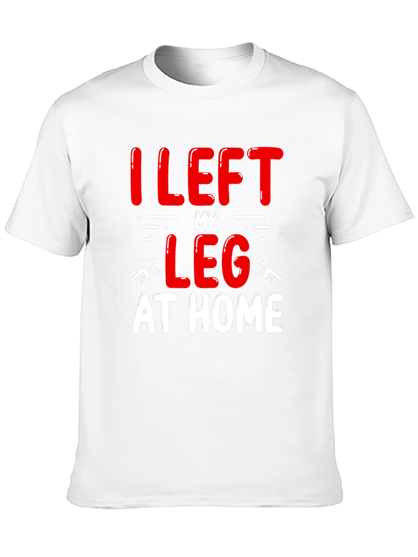 I Left My Leg At Home T-Shirt Funny Runner