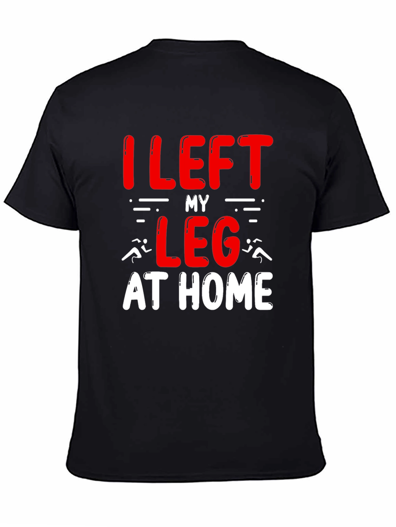 I Left My Leg At Home T-Shirt Funny Runner