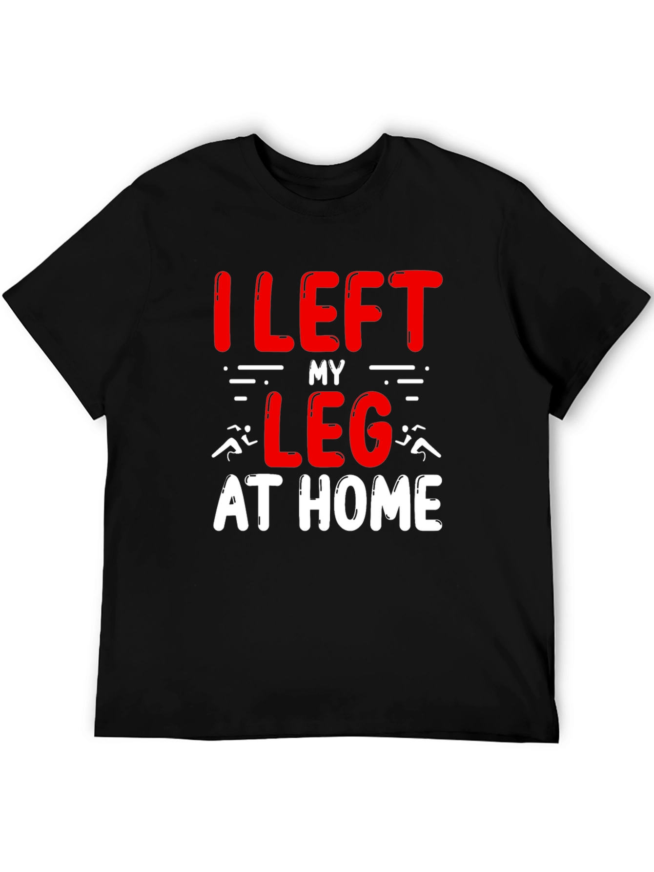 I Left My Leg At Home T-Shirt Funny Runner