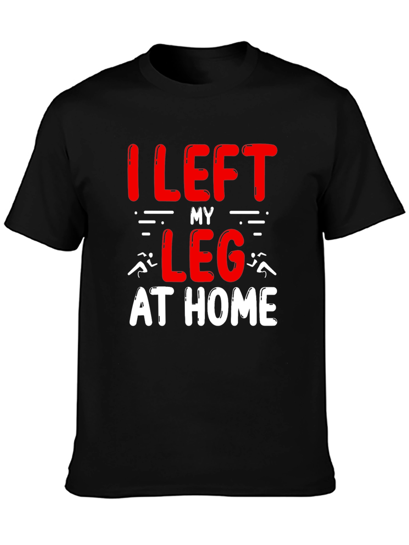 I Left My Leg At Home T-Shirt Funny Runner