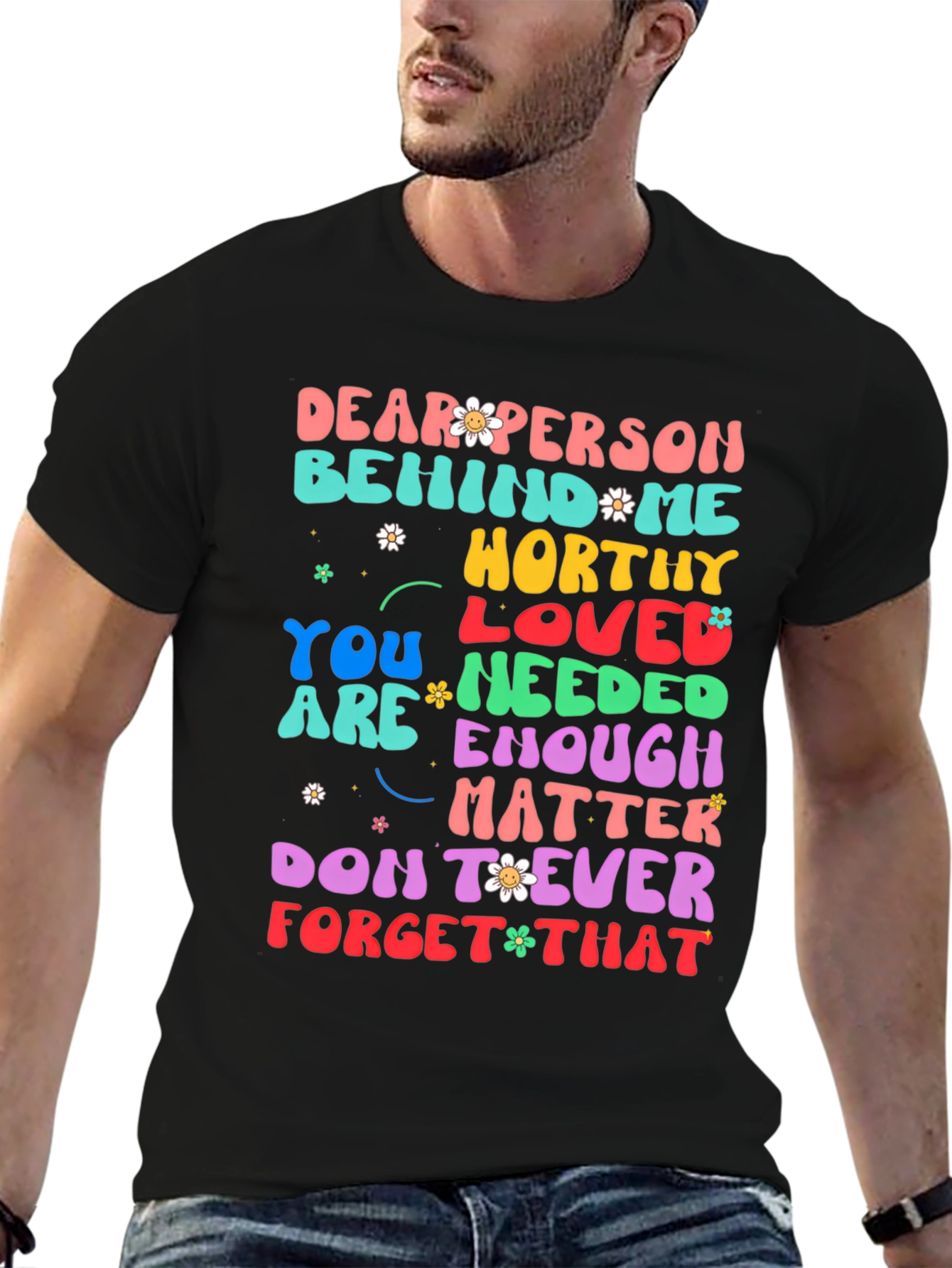 Inspirational Graphic Tee - Dear Person Behind Me