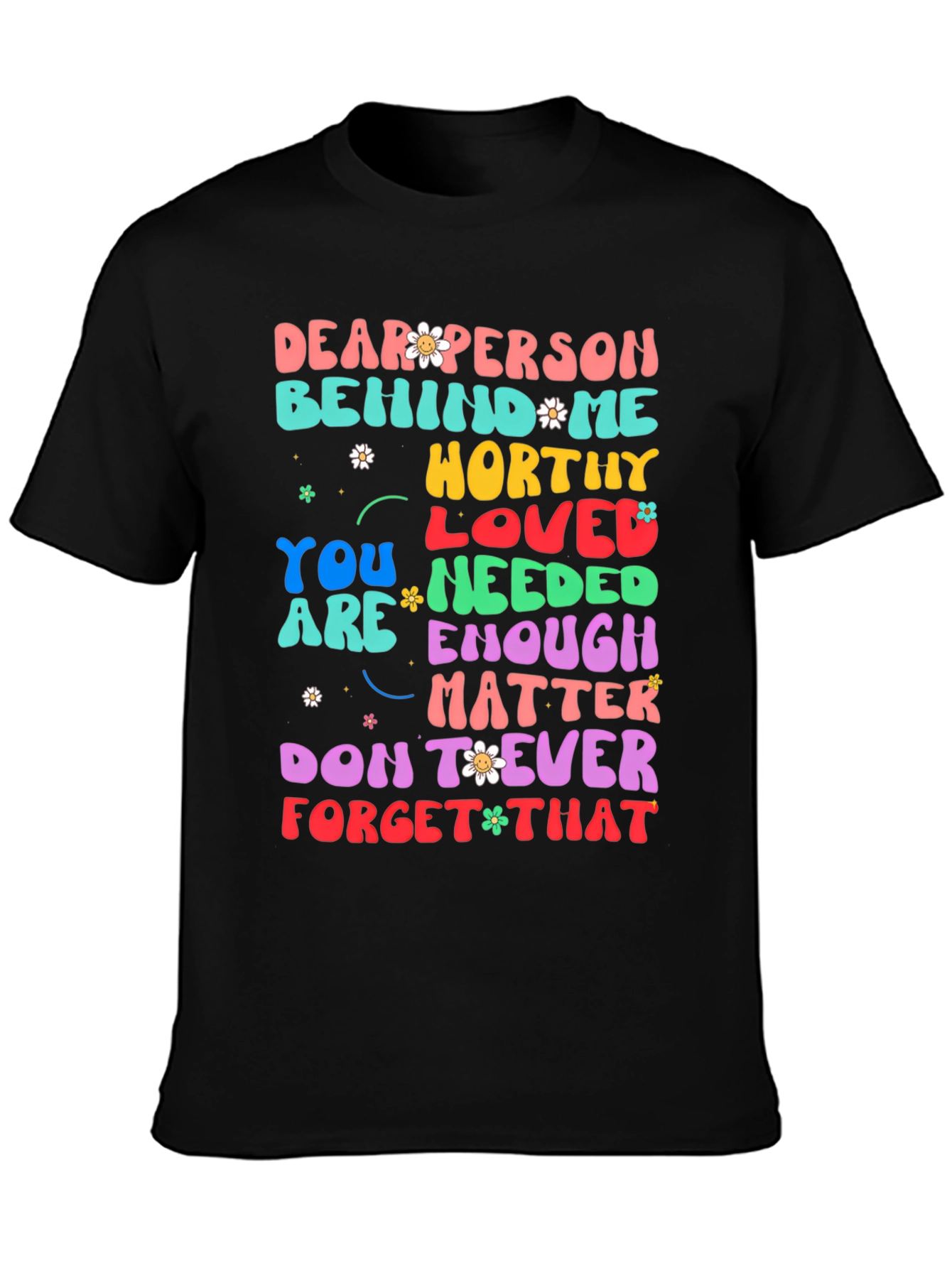 Inspirational Graphic Tee - Dear Person Behind Me