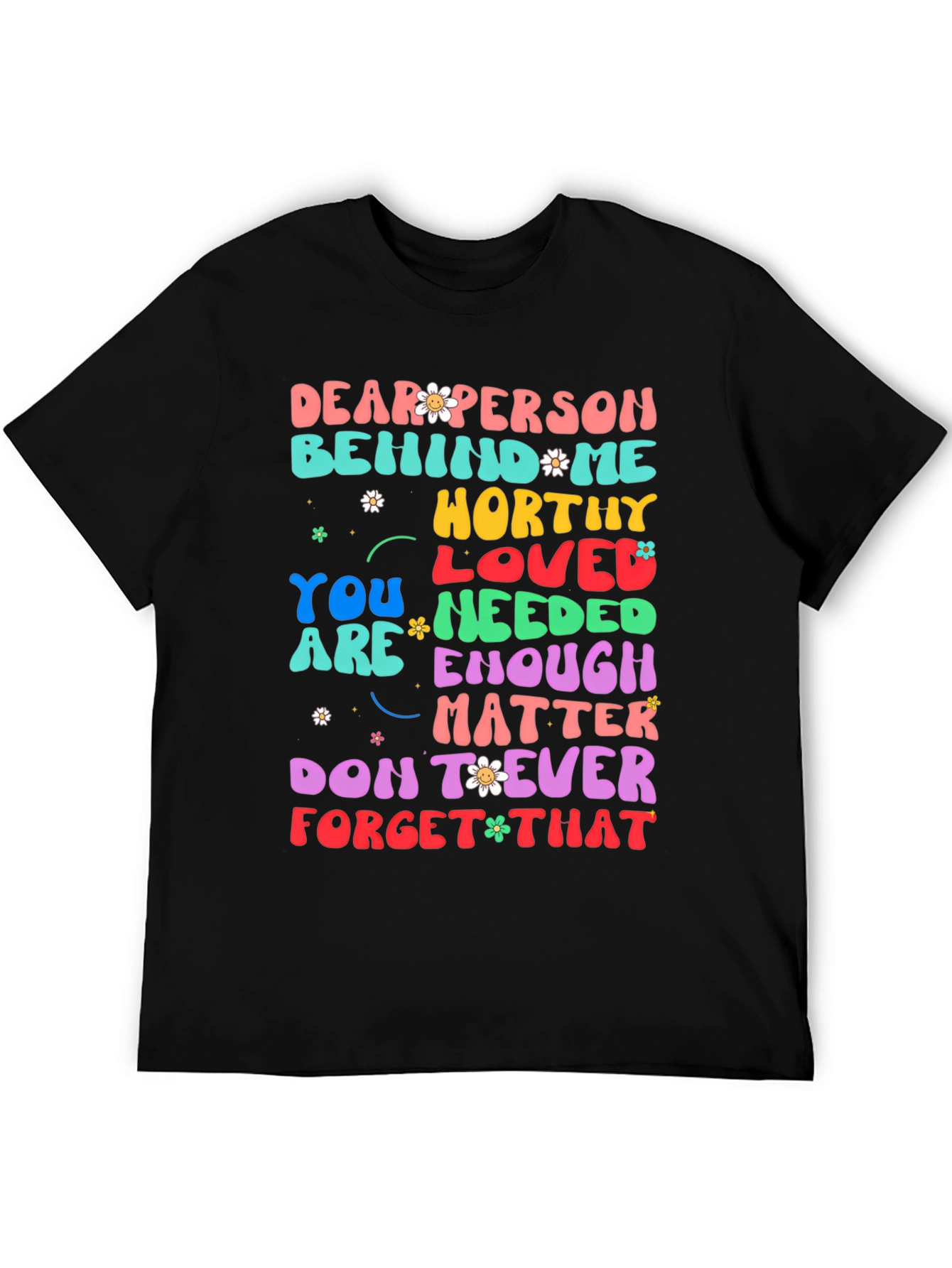 Inspirational Graphic Tee - Dear Person Behind Me