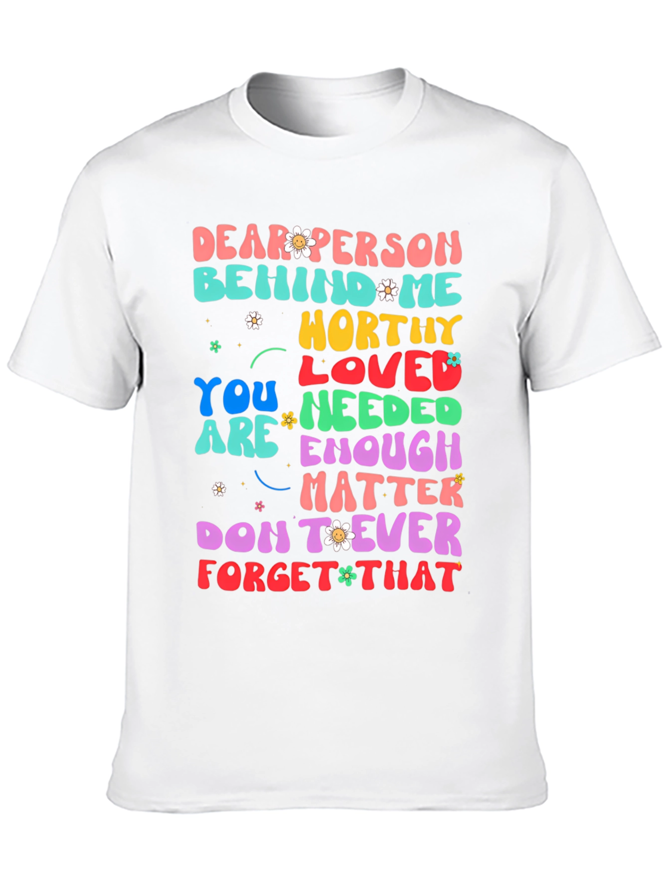 Inspirational Graphic Tee - Dear Person Behind Me
