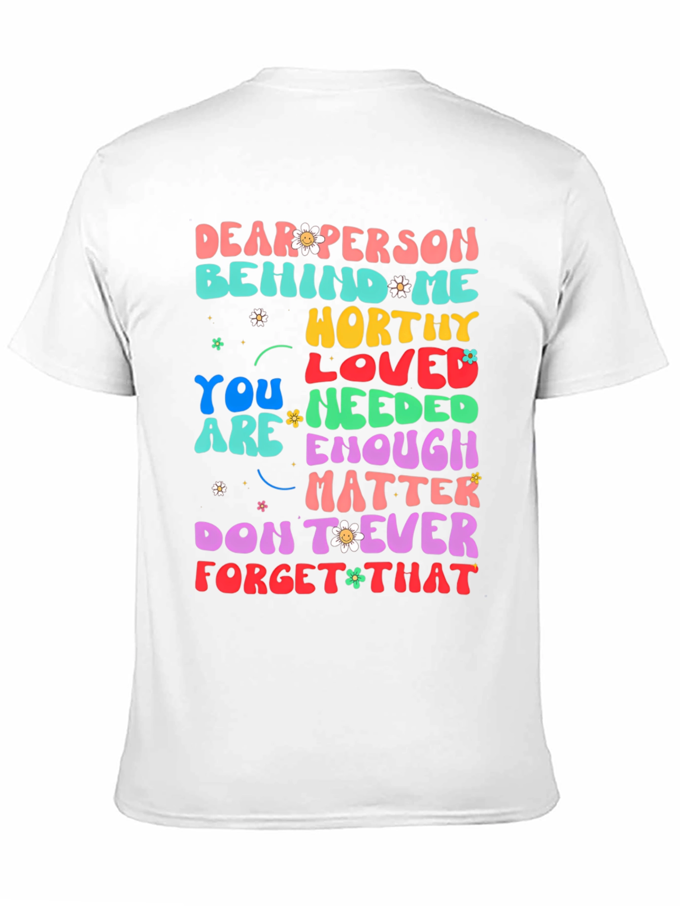 Inspirational Graphic Tee - Dear Person Behind Me