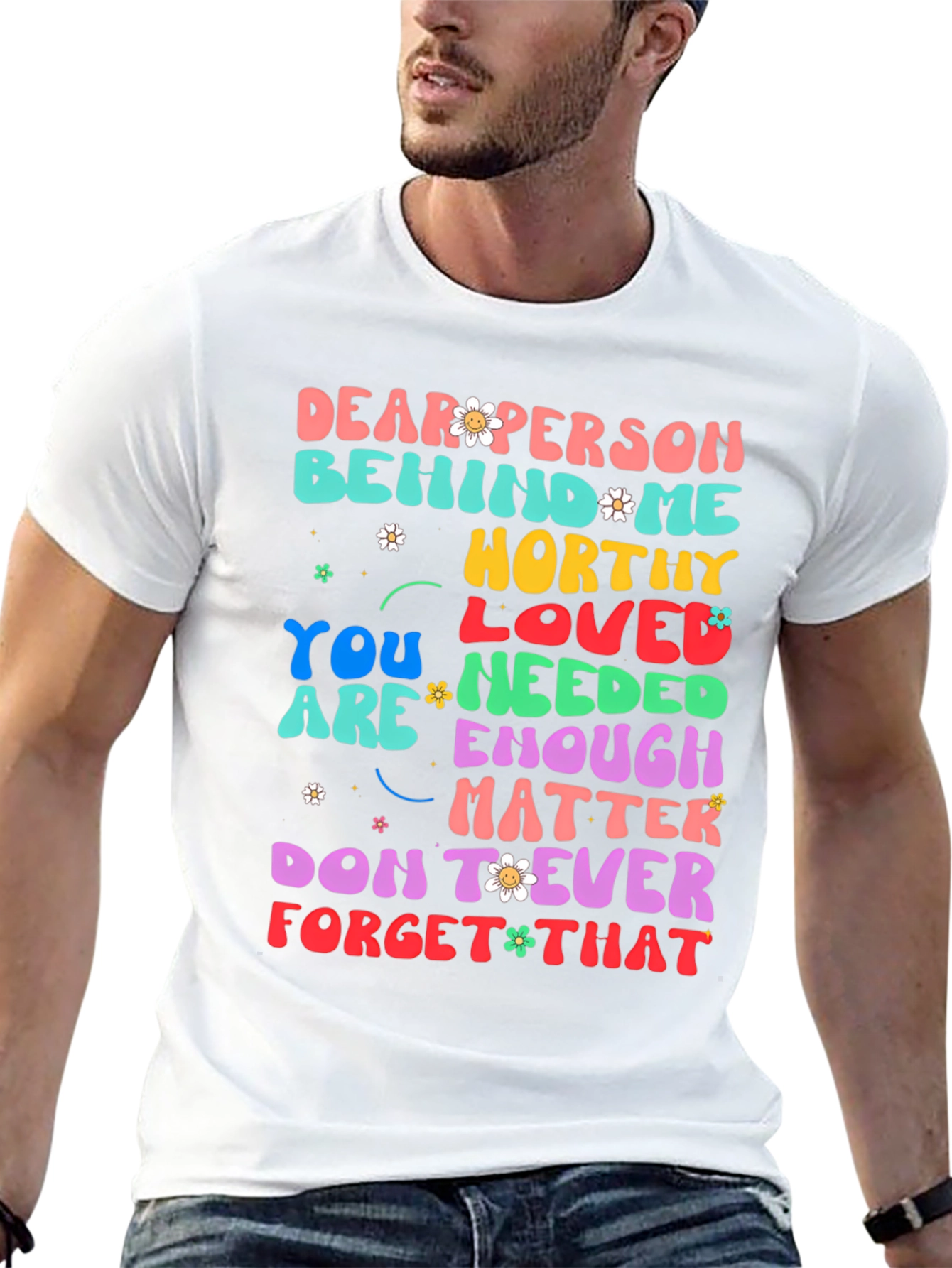 Inspirational Graphic Tee - Dear Person Behind Me