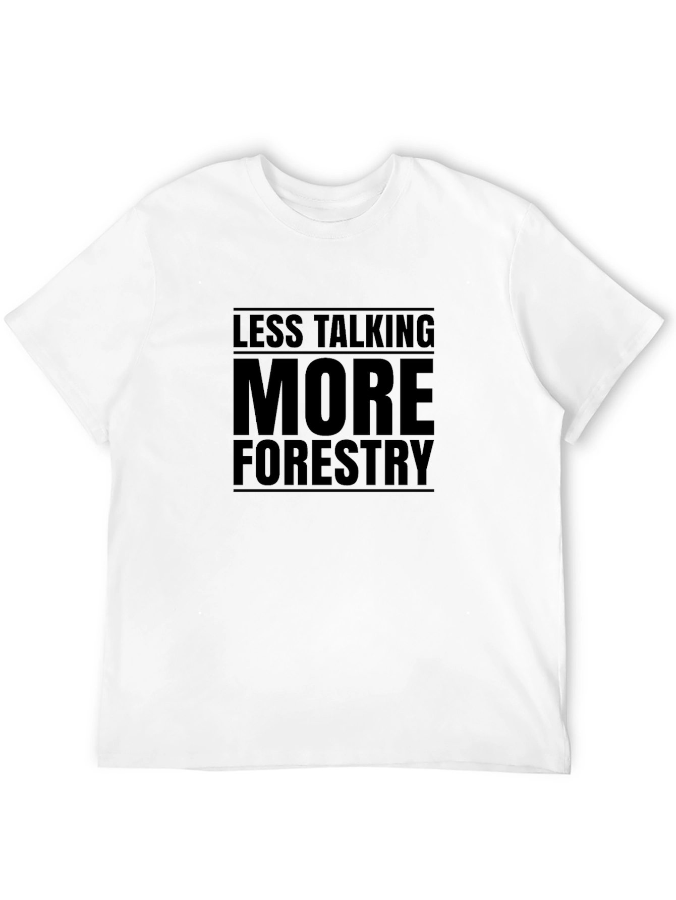 Less Talking More Forestry Black T-Shirt