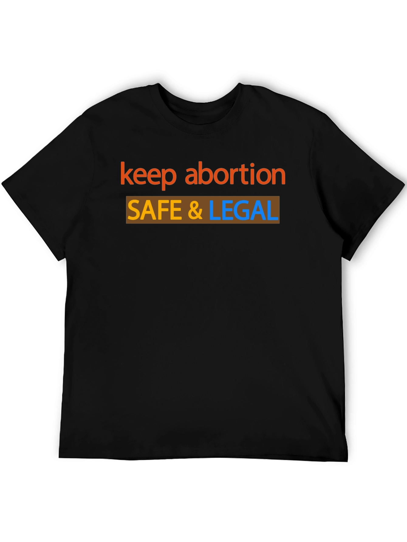 Keep Abortion Safe & Legal Black T-Shirt
