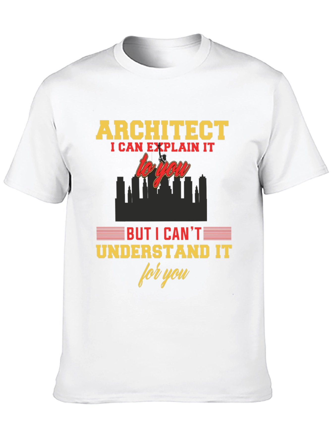 Architect Funny T-Shirt - I Can Explain It