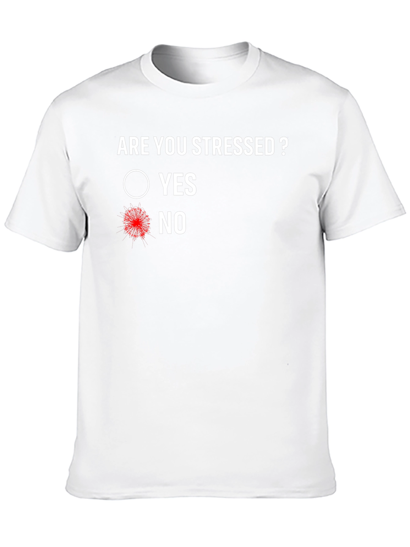 Are You Stressed? No - Funny Graphic Tee