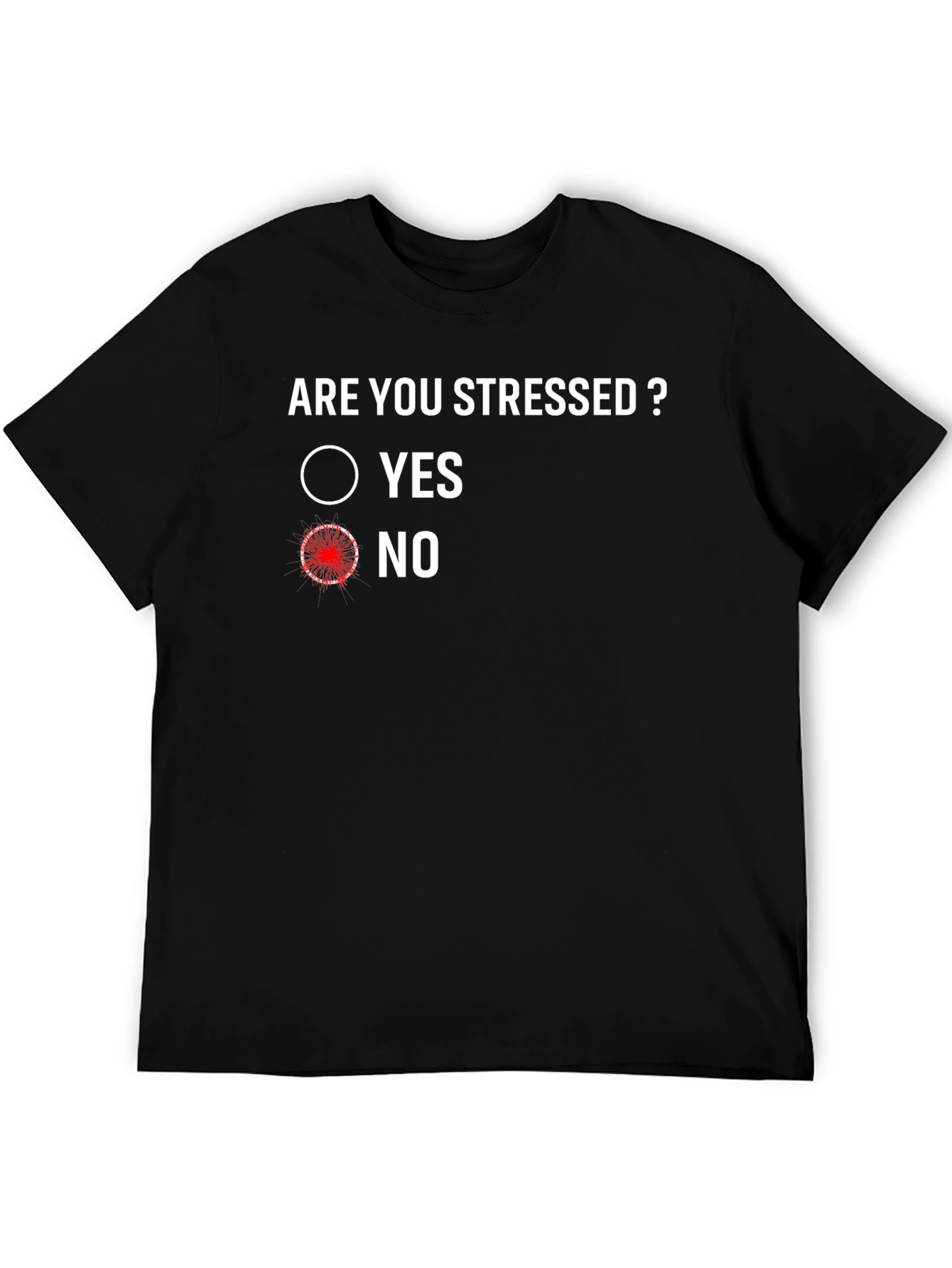 Are You Stressed? No - Funny Graphic Tee