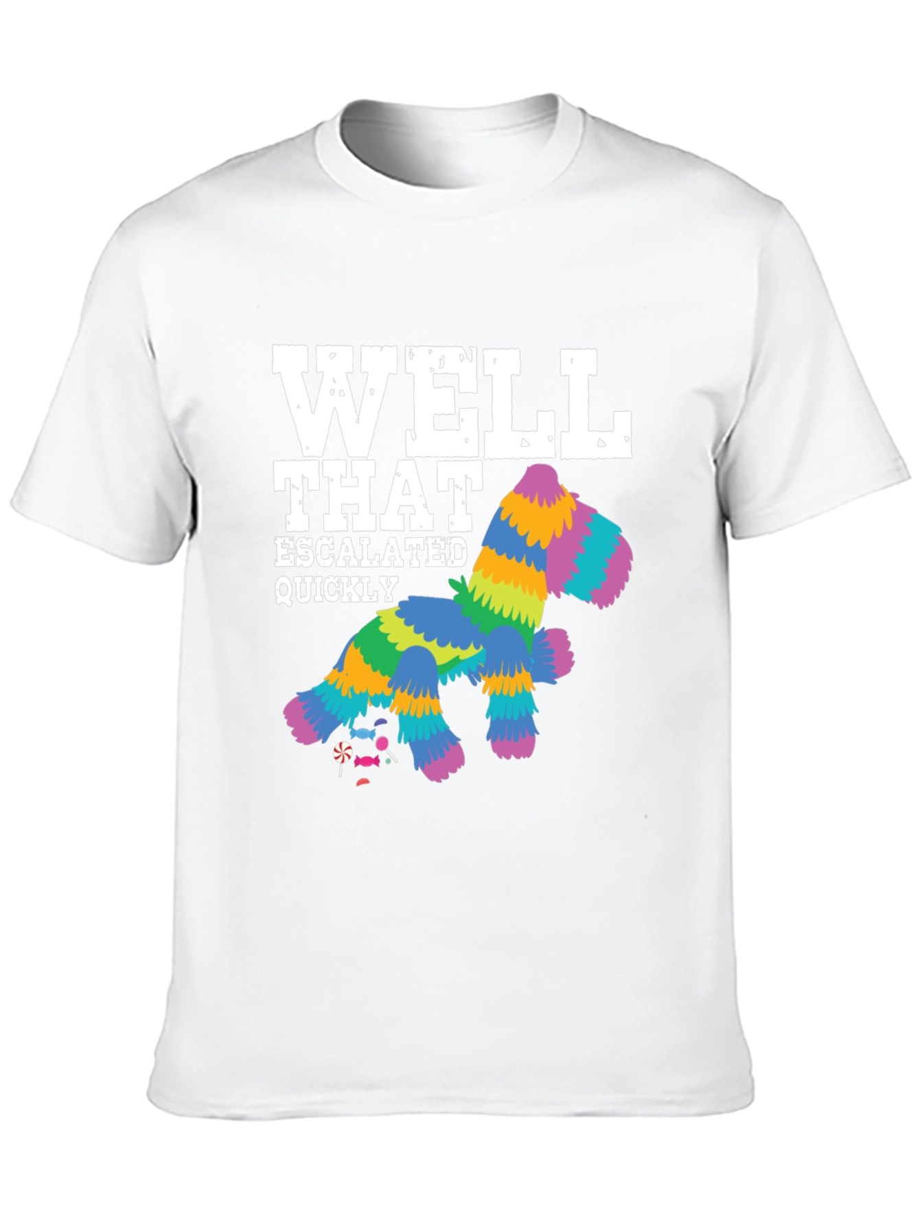 Well That Escalated Quickly Piñata T-Shirt