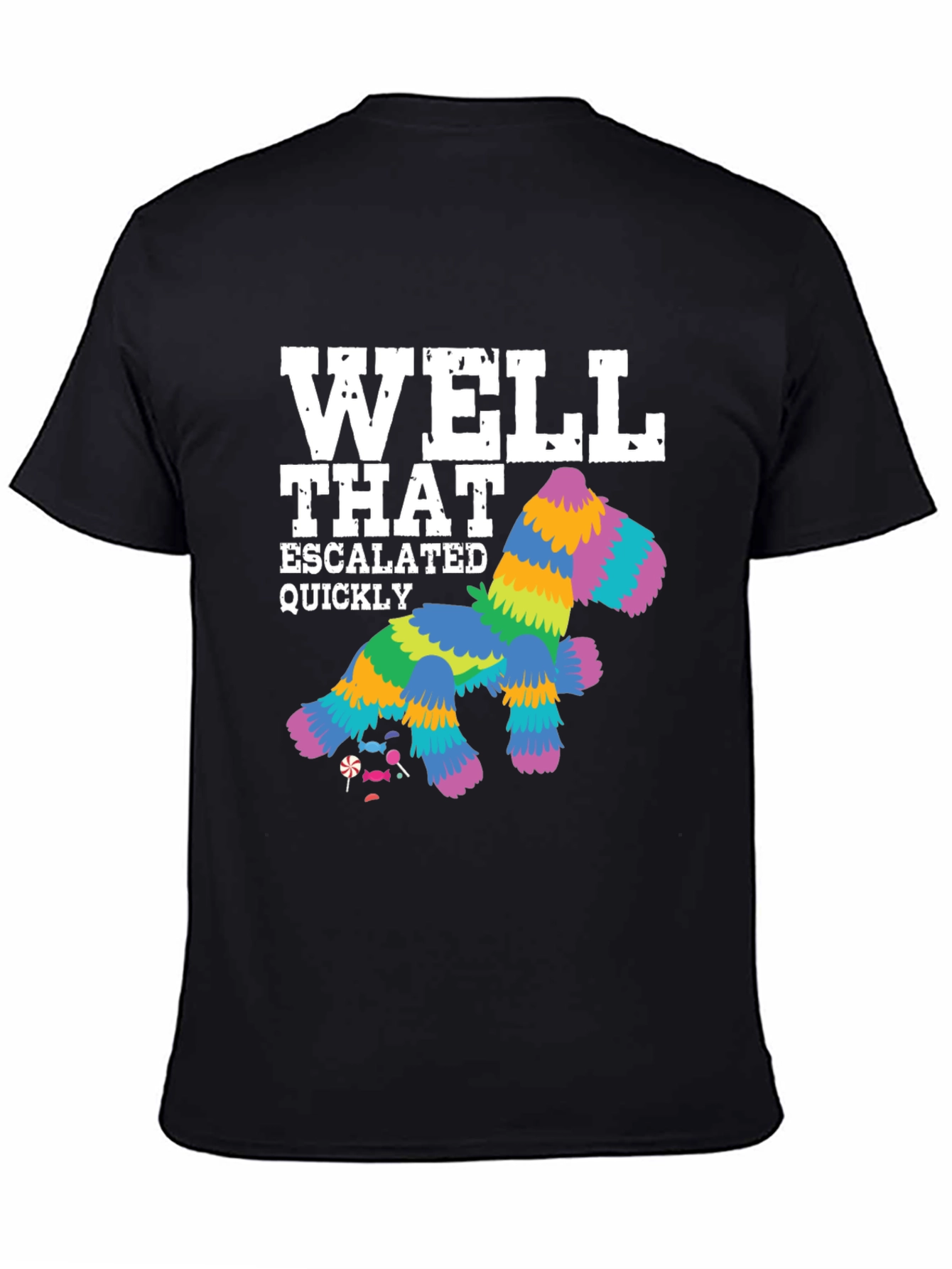 Well That Escalated Quickly Piñata T-Shirt