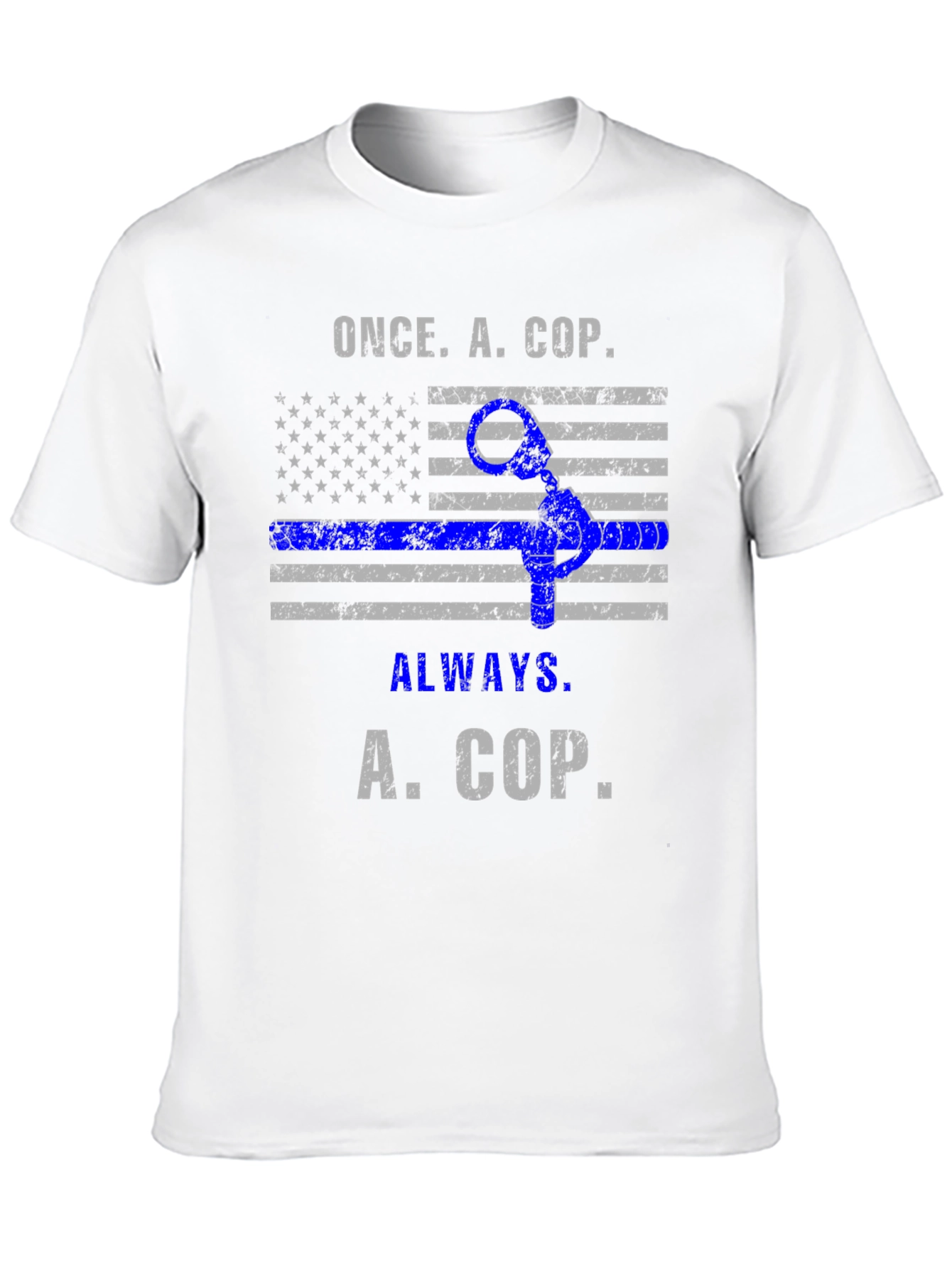 Once A Cop Always A Cop T-Shirt