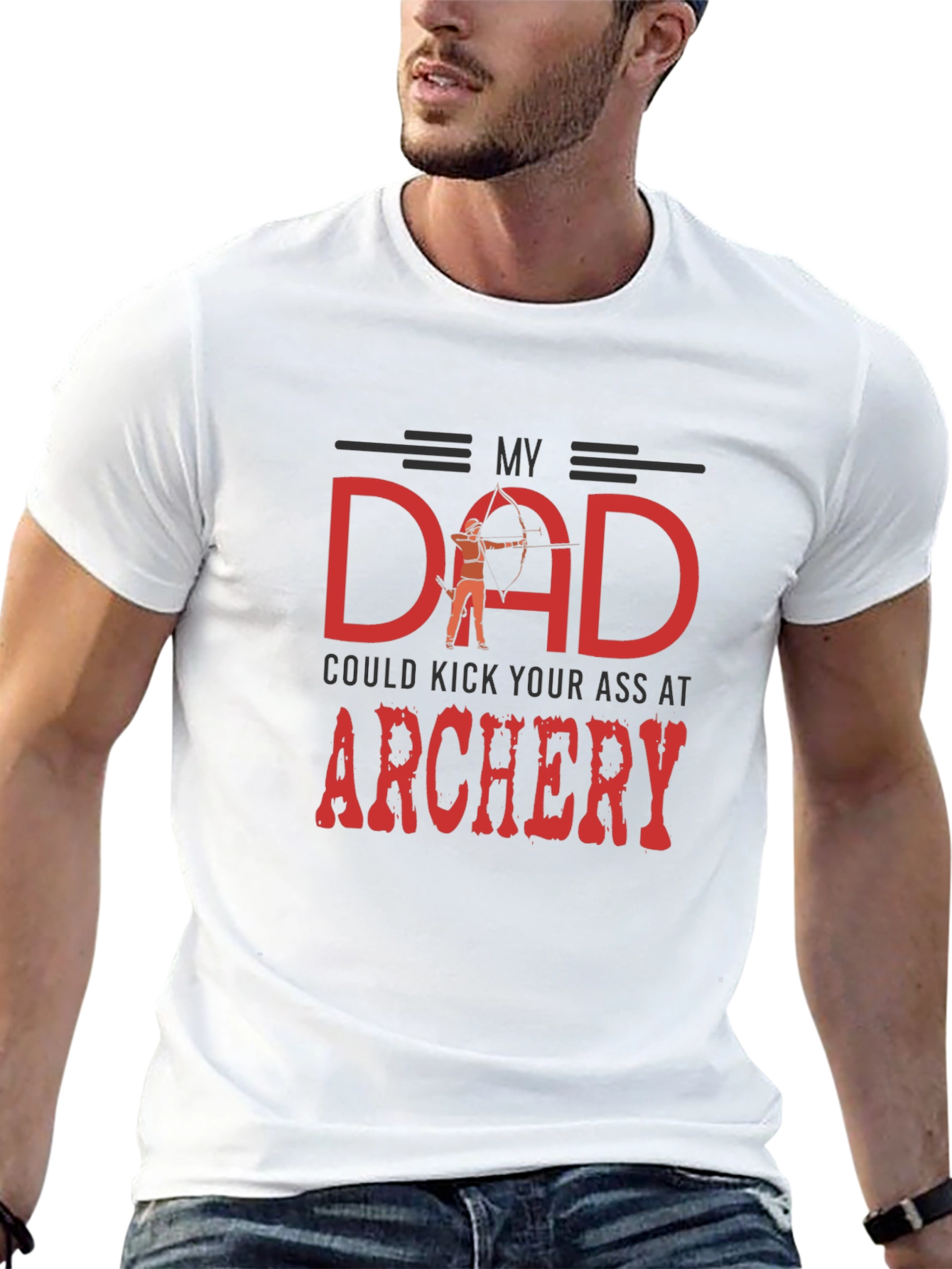 My Dad Could Kick Your Ass at Archery T-Shirt
