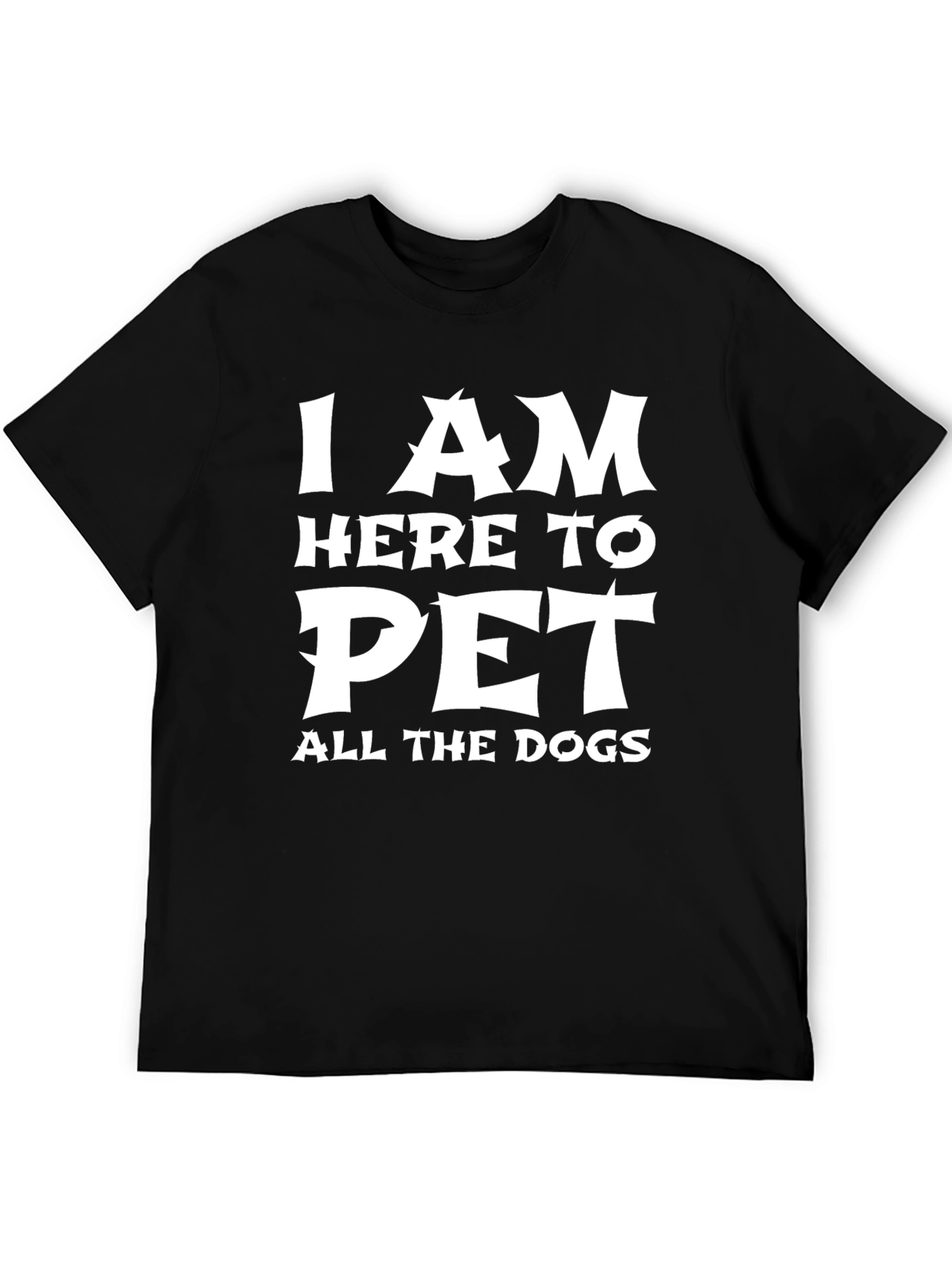 I am Here to Pet All the Dogs T-Shirt