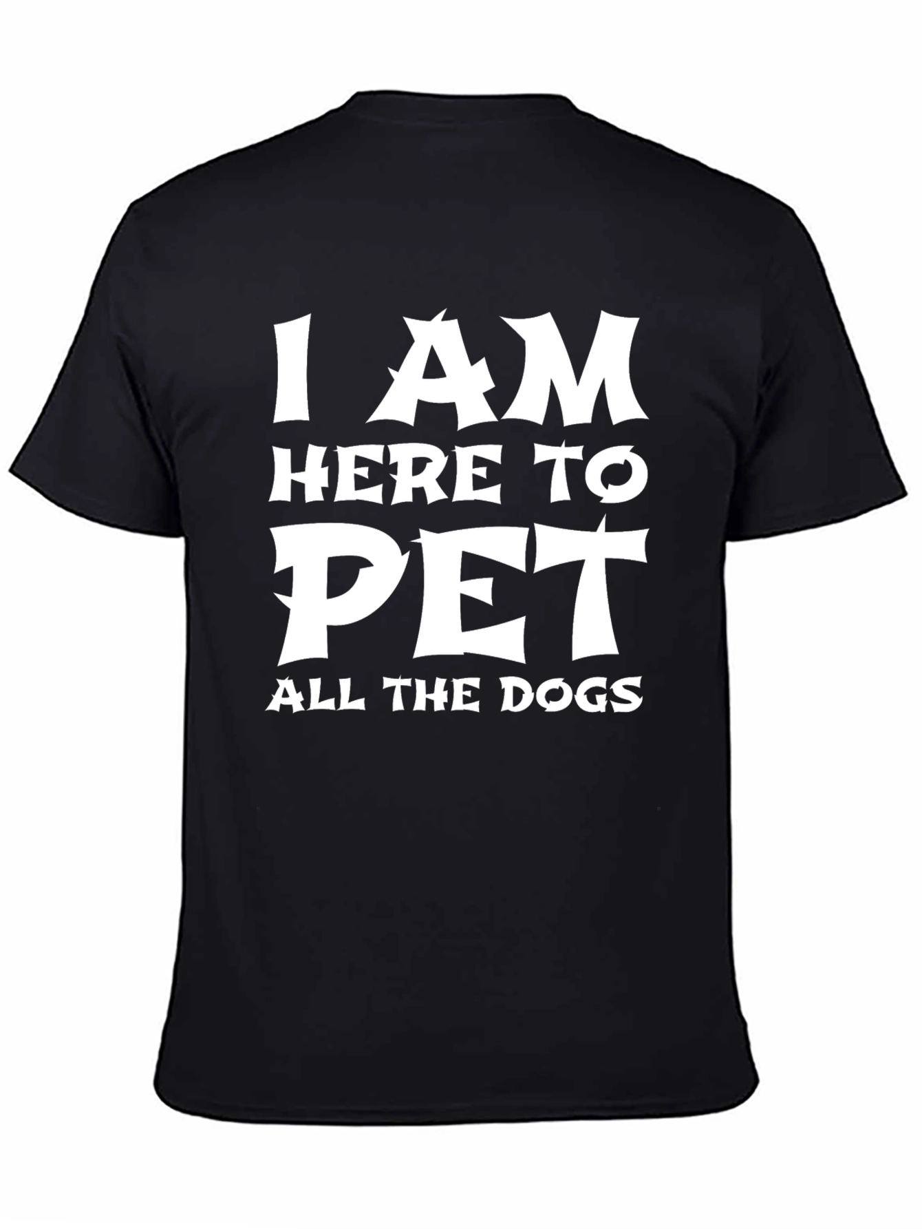 I am Here to Pet All the Dogs T-Shirt