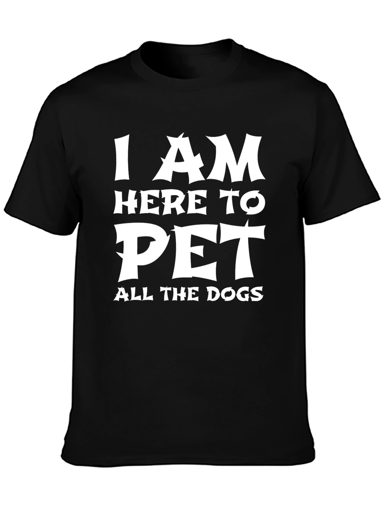 I am Here to Pet All the Dogs T-Shirt
