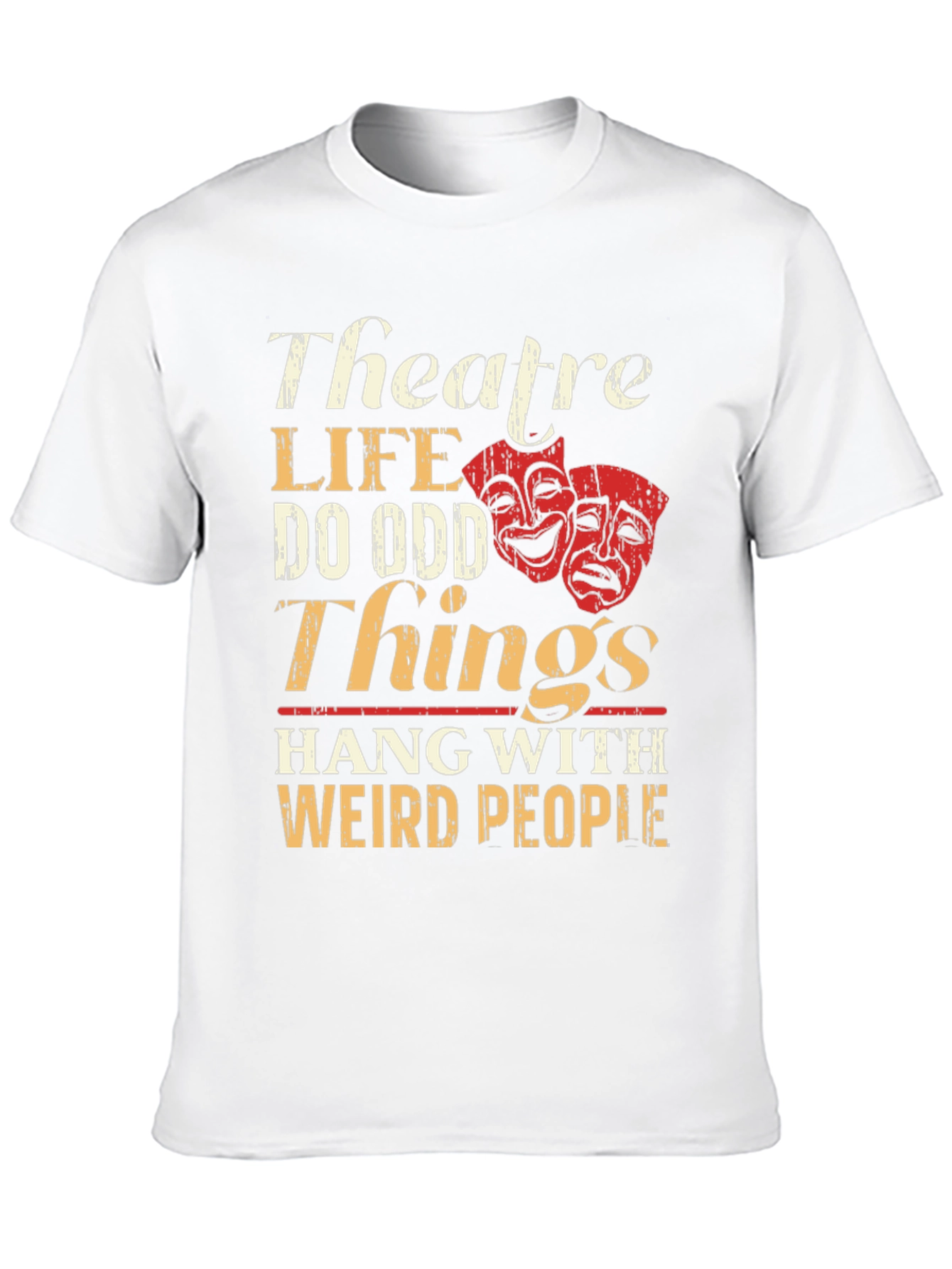 Theatre Life T-Shirt: Do Odd Things Weird People