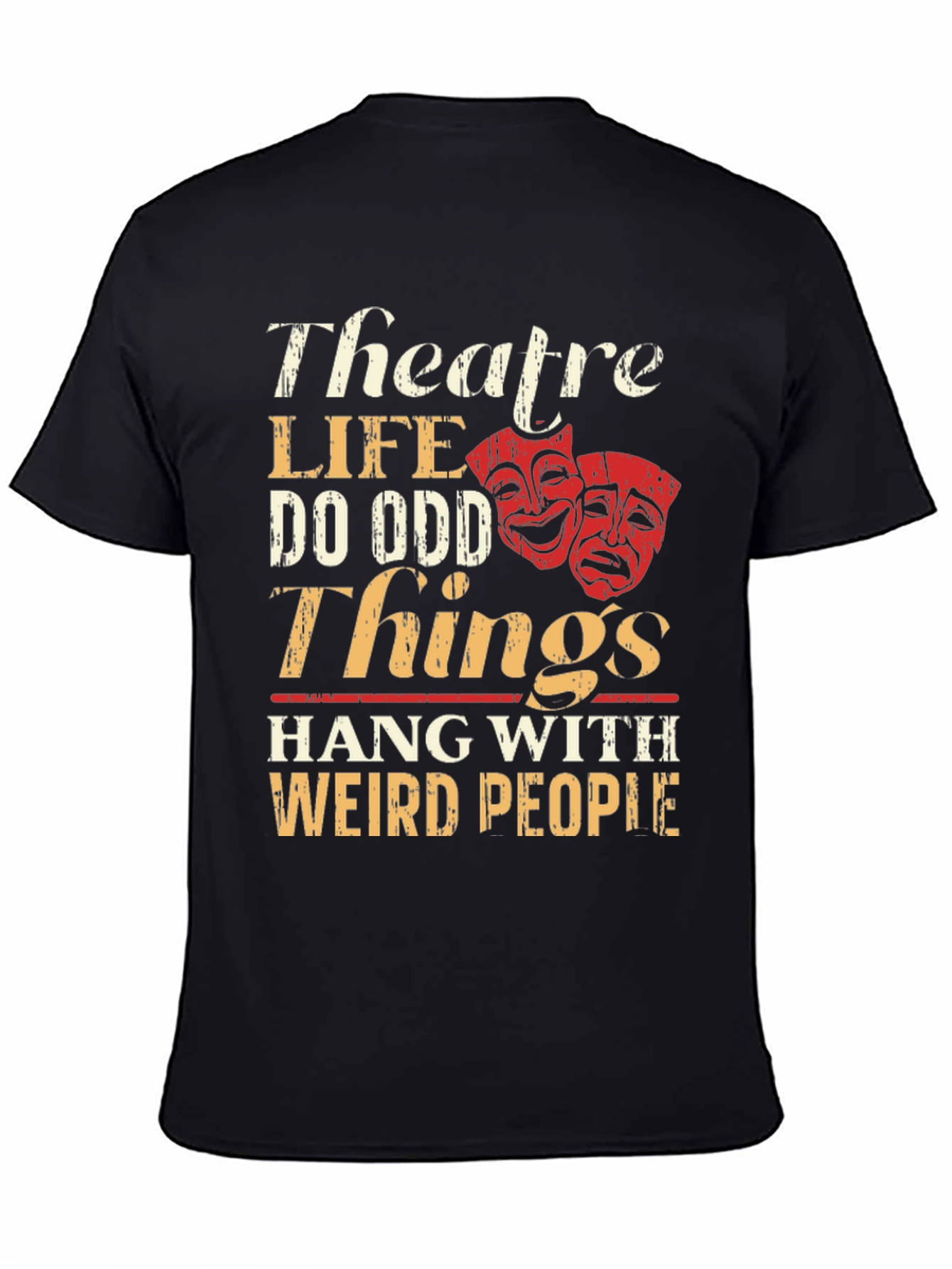 Theatre Life T-Shirt: Do Odd Things Weird People