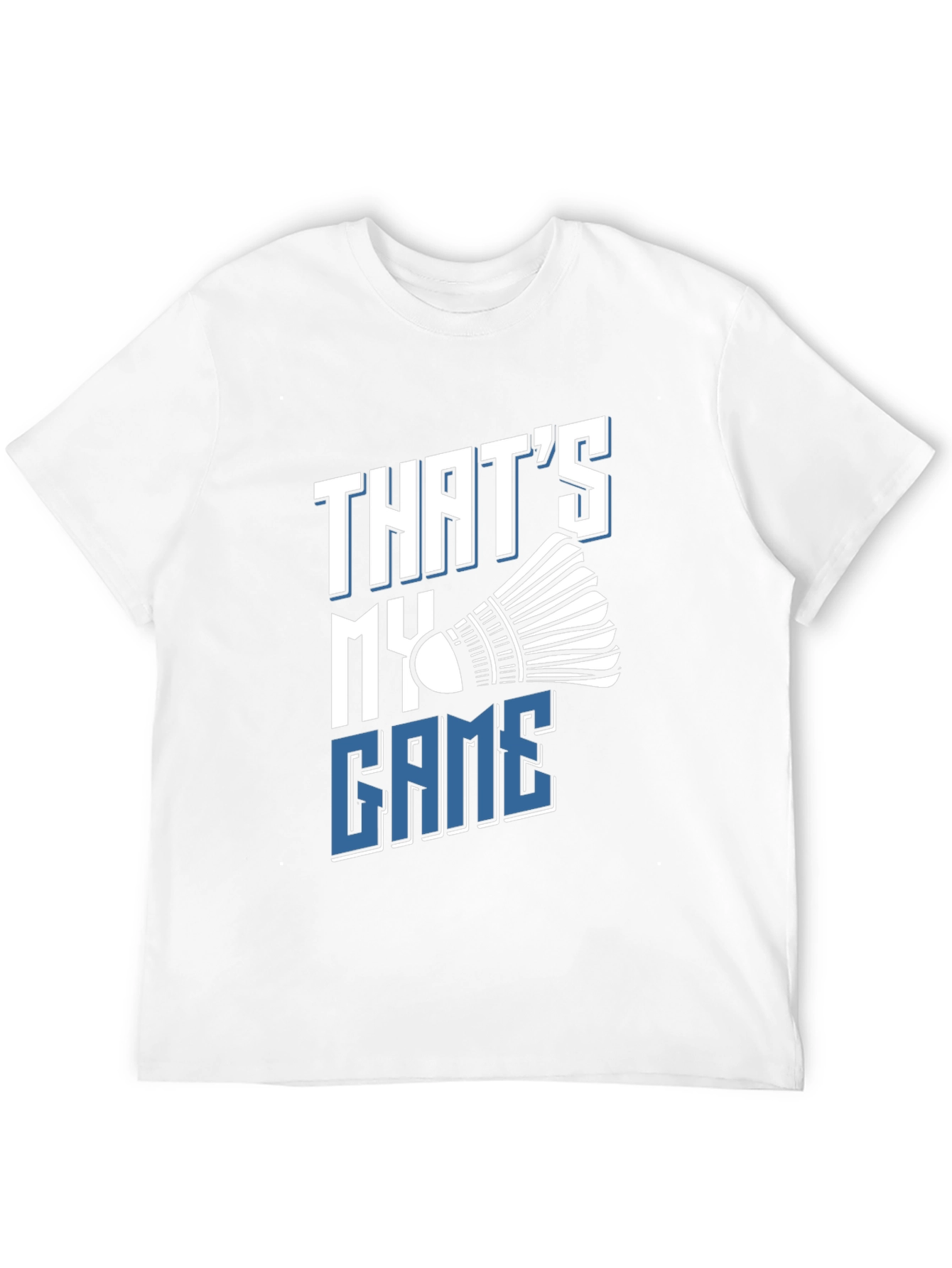 Thats My Game Badminton T-Shirt