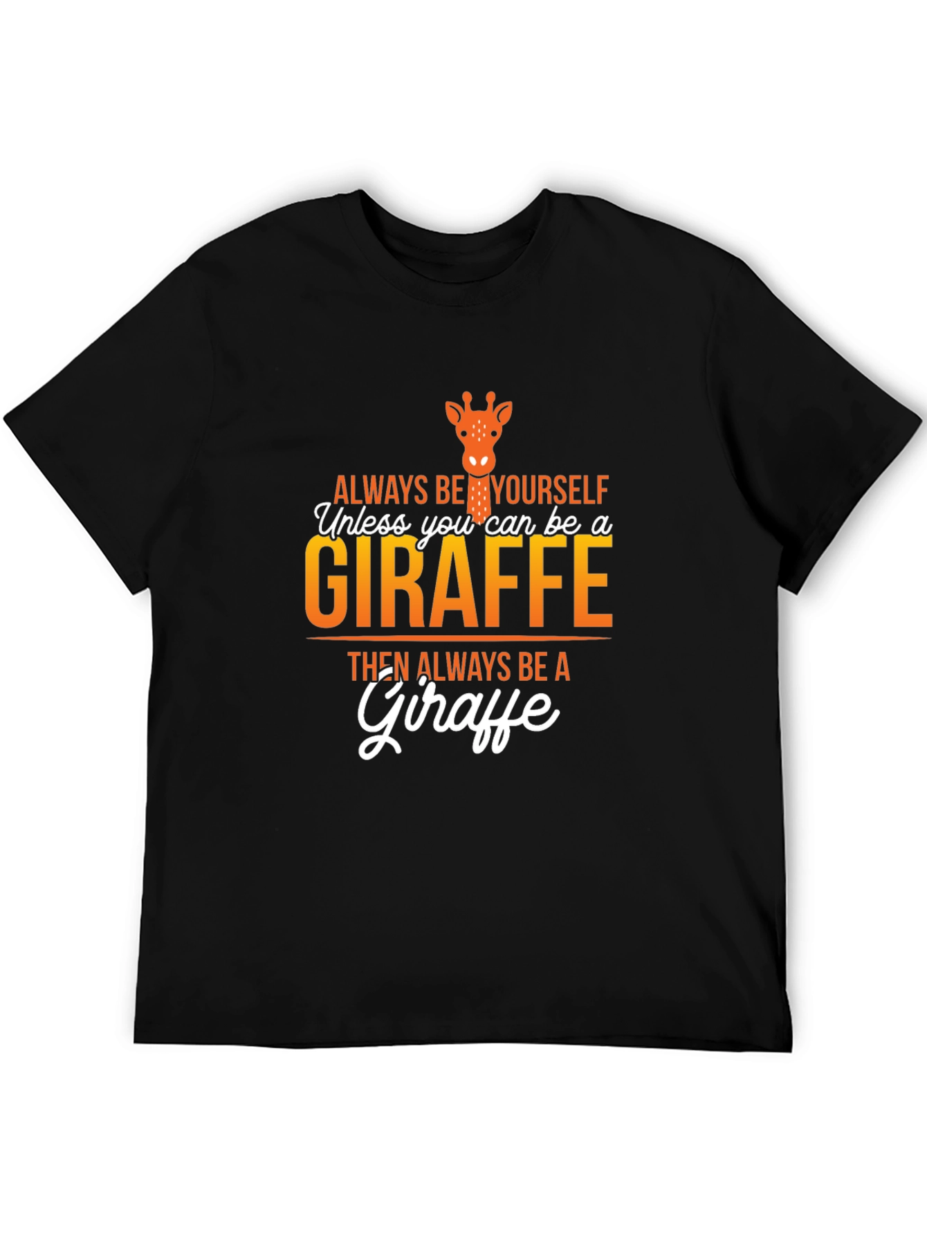 Always Be a Giraffe Graphic T-Shirt