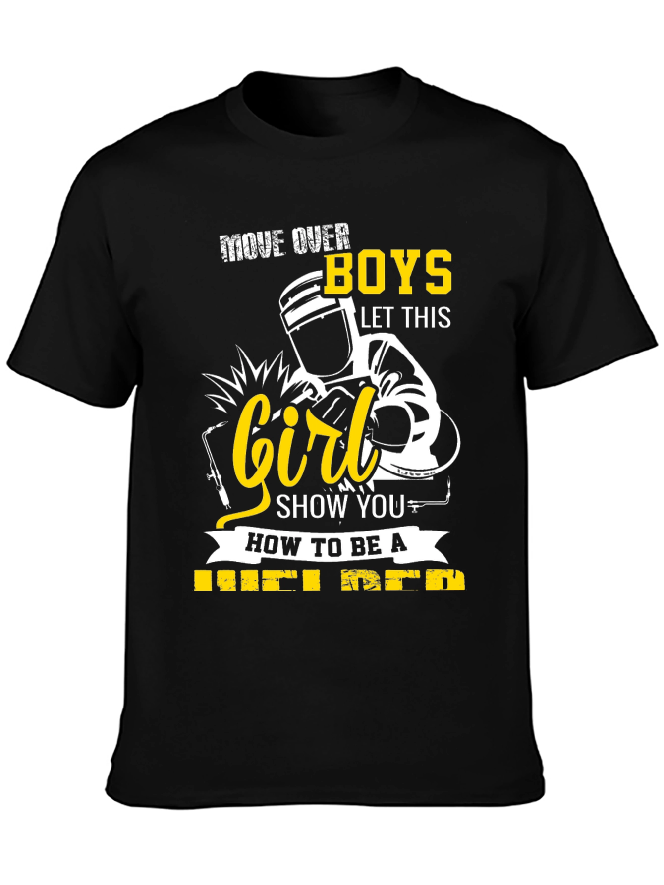 Move Over Boys Welder T-Shirt