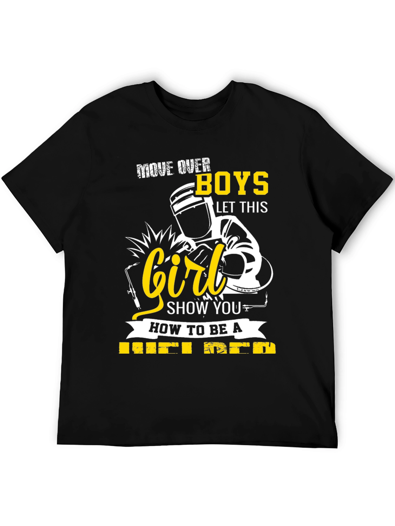 Move Over Boys Welder T-Shirt