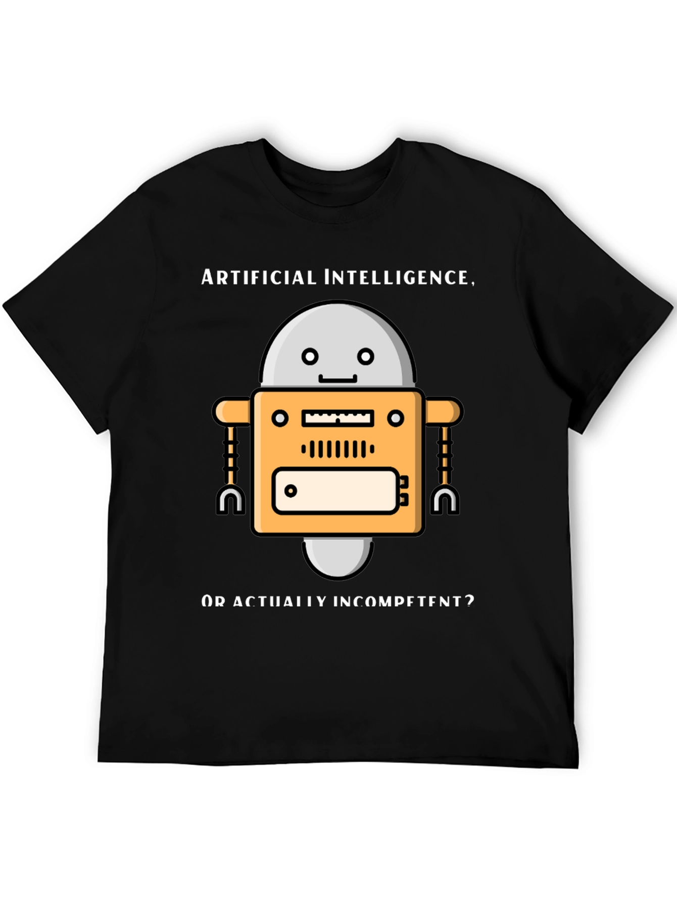 AI Robot Humor T-Shirt - Incompetent?
