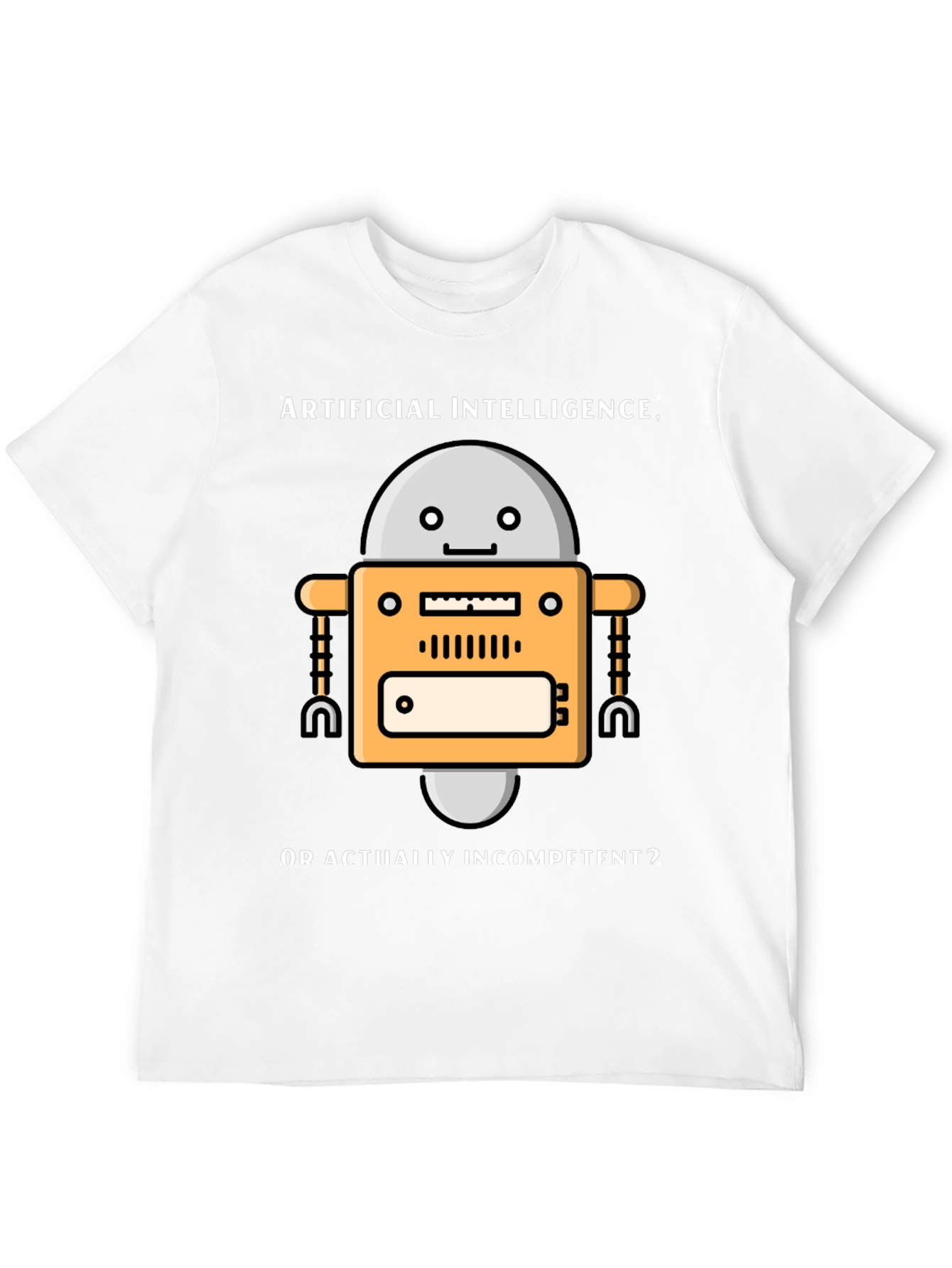 AI Robot Humor T-Shirt - Incompetent?