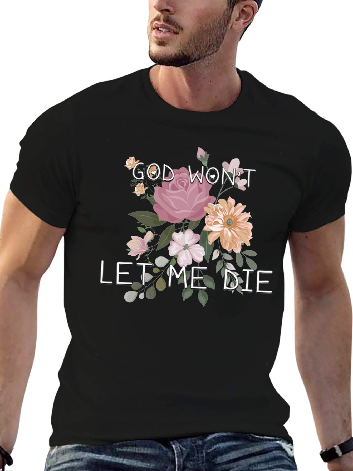 Floral Graphic T-Shirt: God Wont Let Me Die