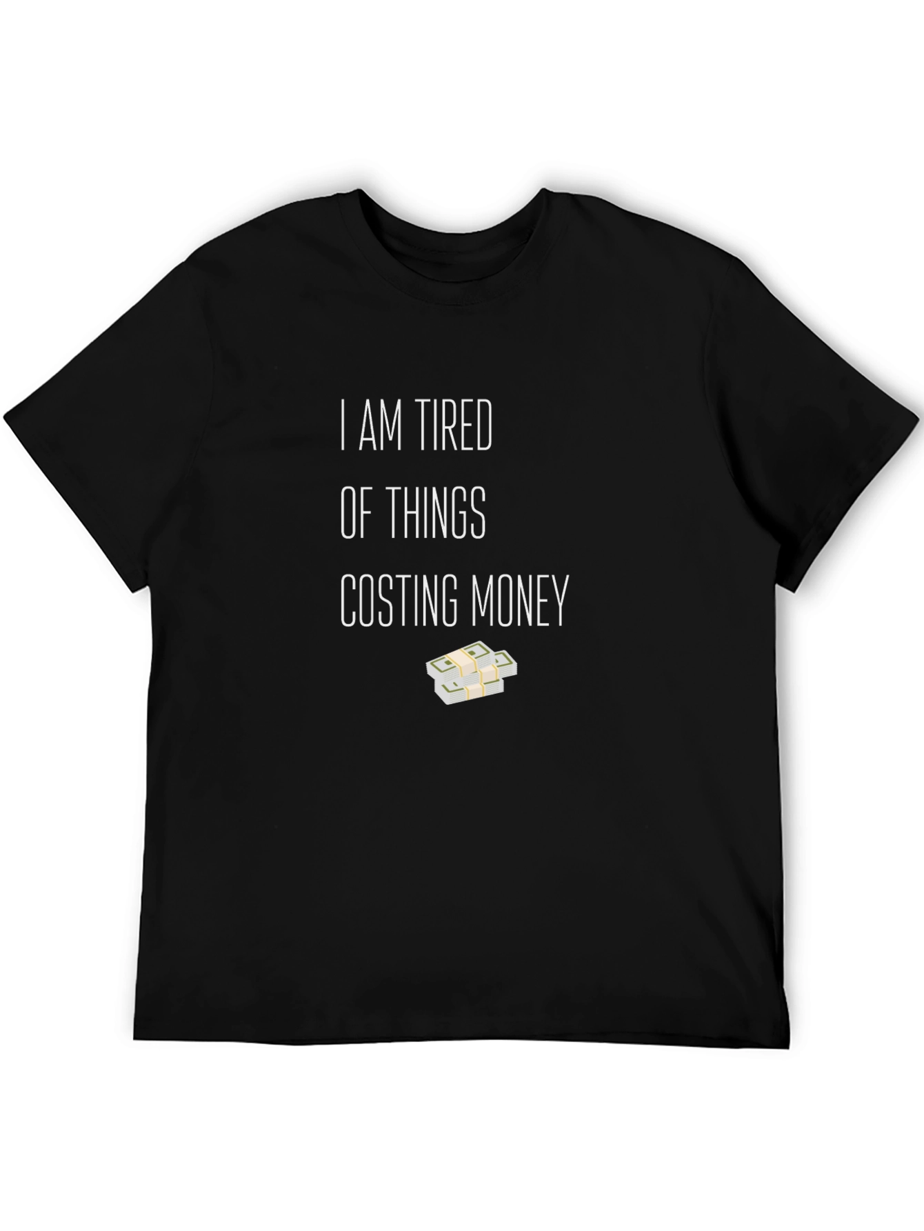 Tired of Things Costing Money T-Shirt