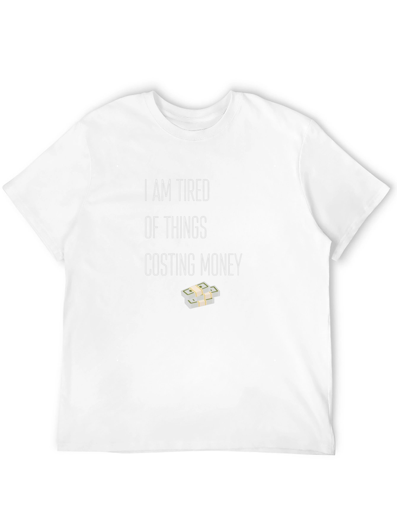Tired of Things Costing Money T-Shirt